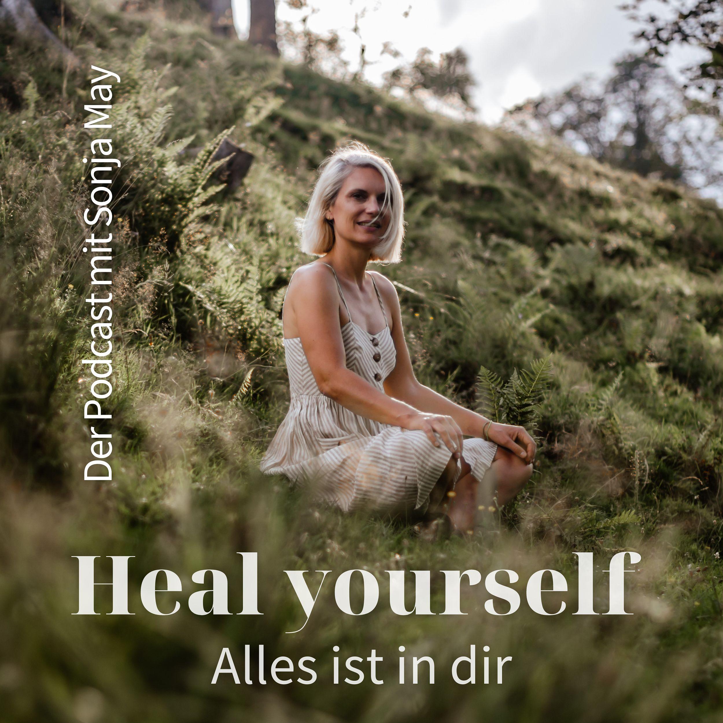 Heal yourself - Alles ist in dir 