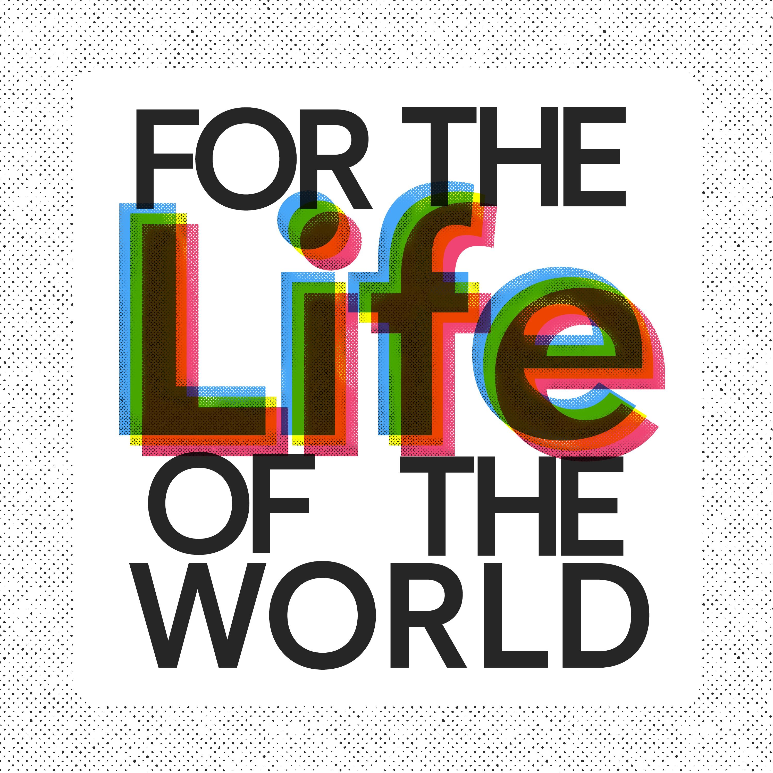 For the Life of the World / Yale Center for Faith & Culture 