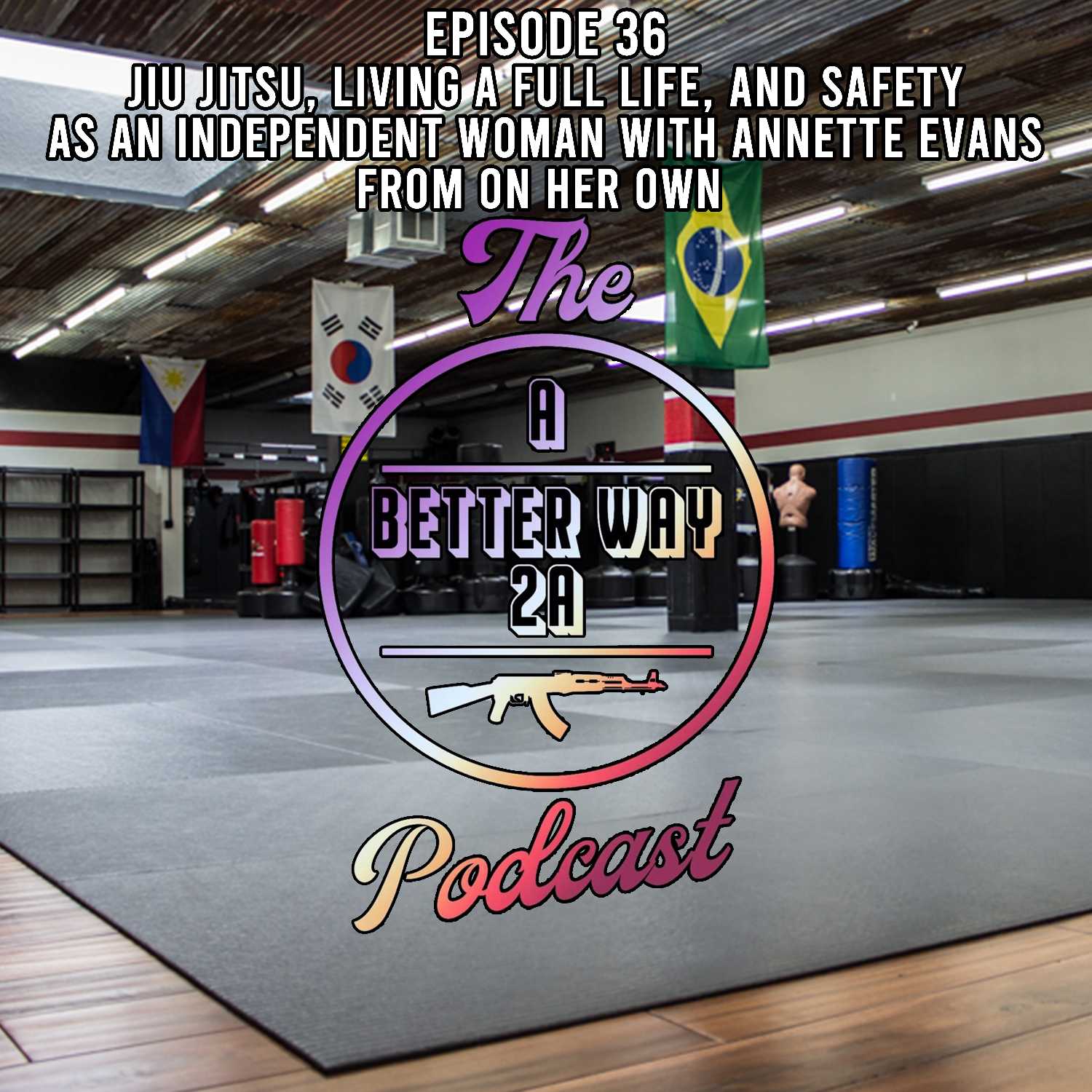 ⁣Episode 36 - Jiu Jitsu, Living A Full Life, and Safety As An Independent Woman with Annette Evans from On Her Own