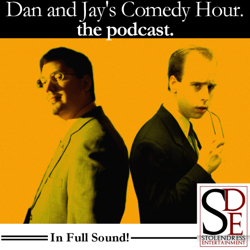 Dan and Jay's Comedy Hour.  The Podcast. 