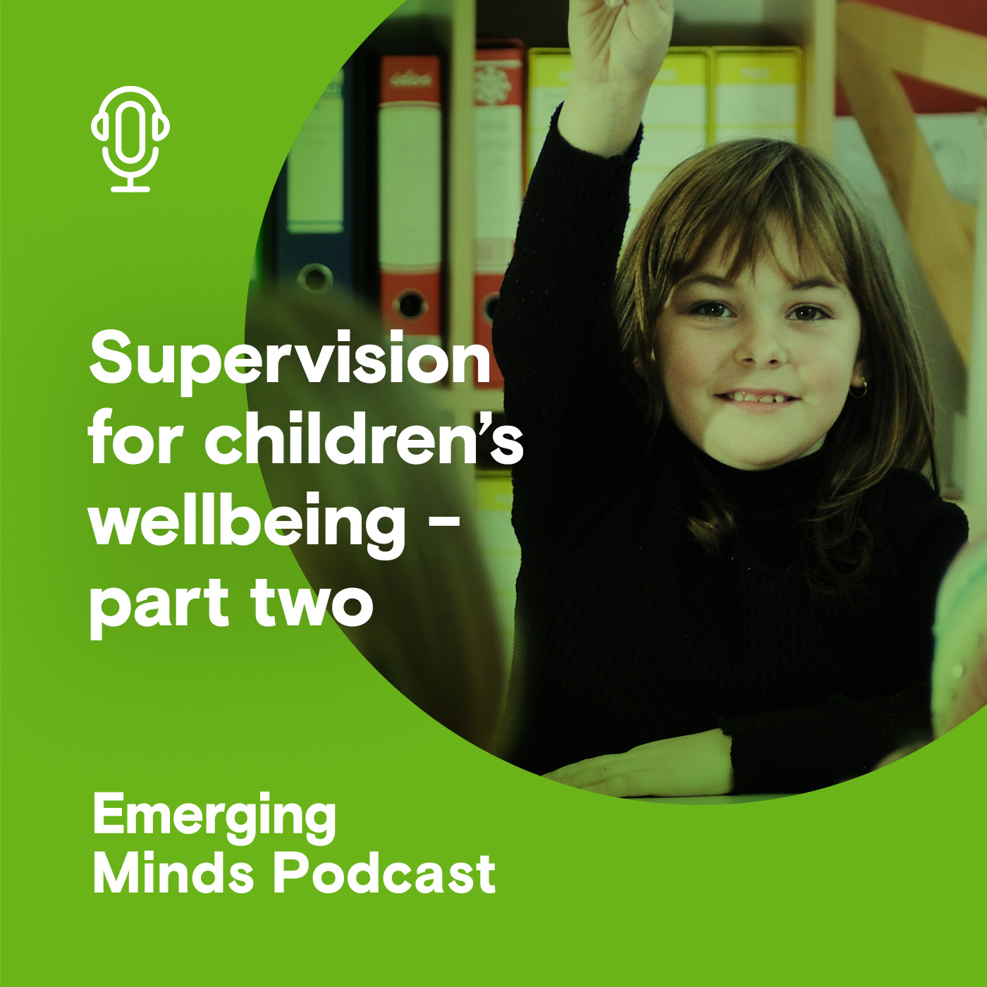 Supervision for children’s wellbeing – part two