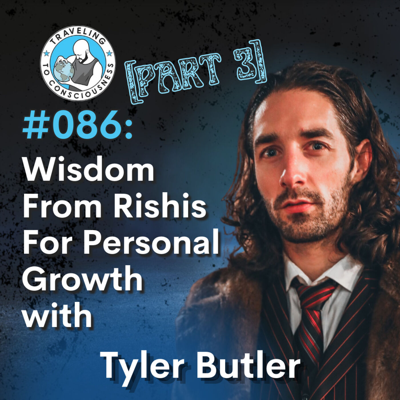 Odyssey #086: Tyler Butler - Part 3: Wisdom From Rishis For Personal Growth | Ep 193