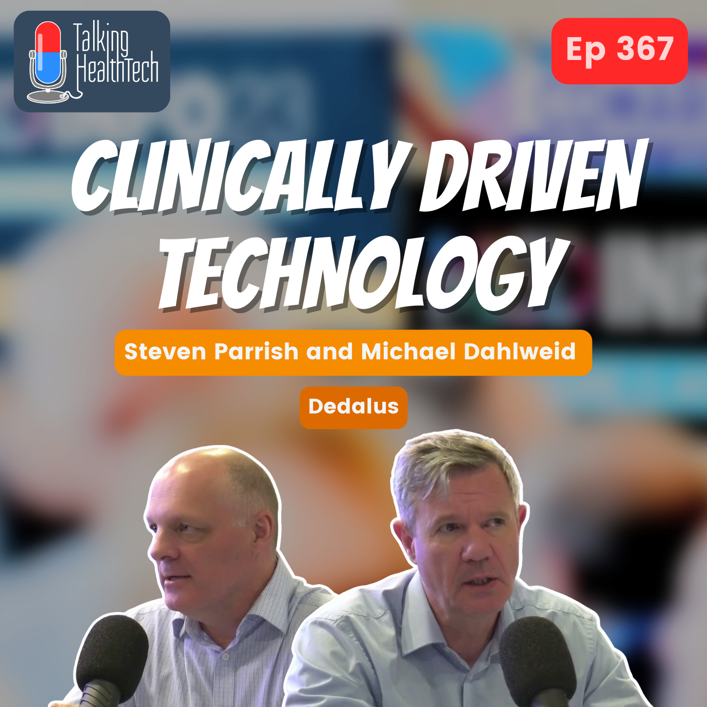 367 - Clinically-Driven Technology Transforming Patient Care.  Michael Dahlweid, Steven Parrish - Dedalus