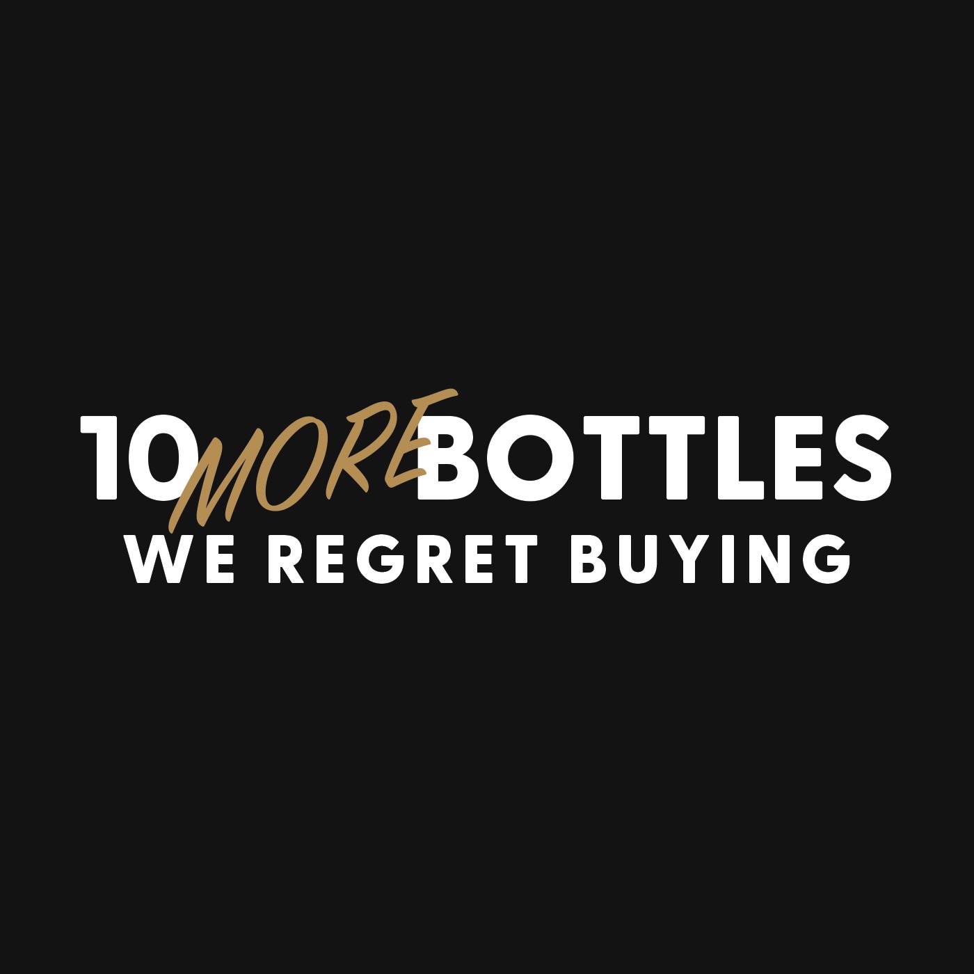 10 MORE Bottles That We Regret Buying