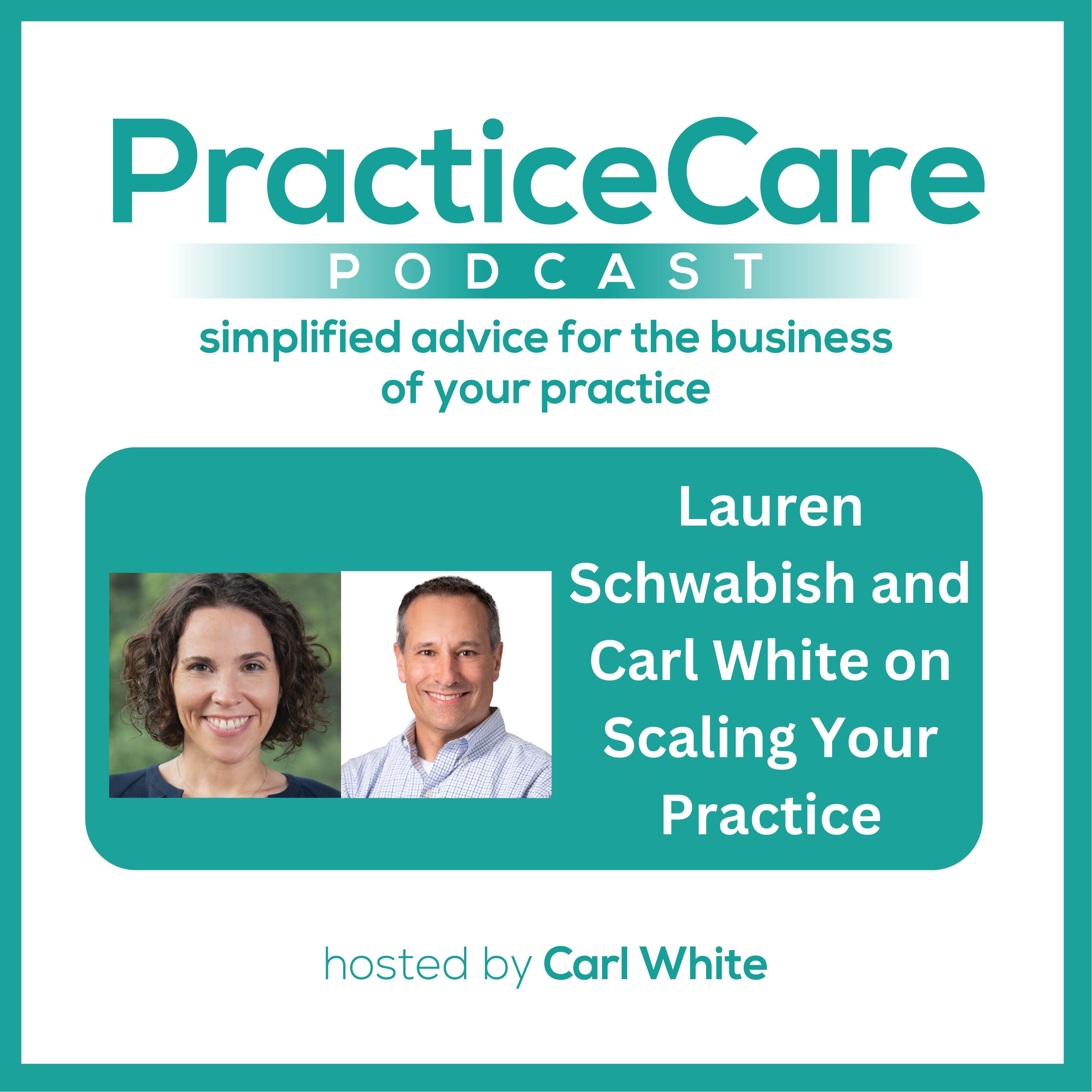 Lauren Schwabish and Carl White on Scaling Your Practice