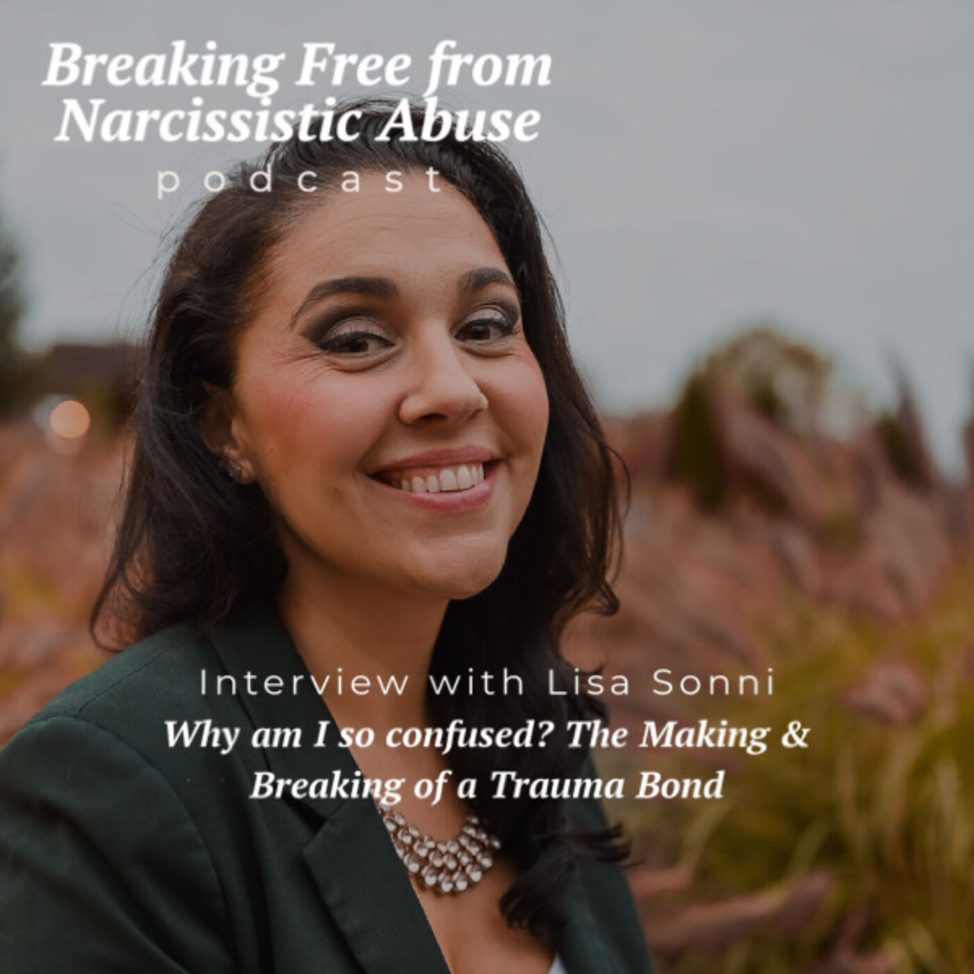 S2 EP27: Why am I so confused? The Making & Breaking of a Trauma Bond with Lisa Sonni