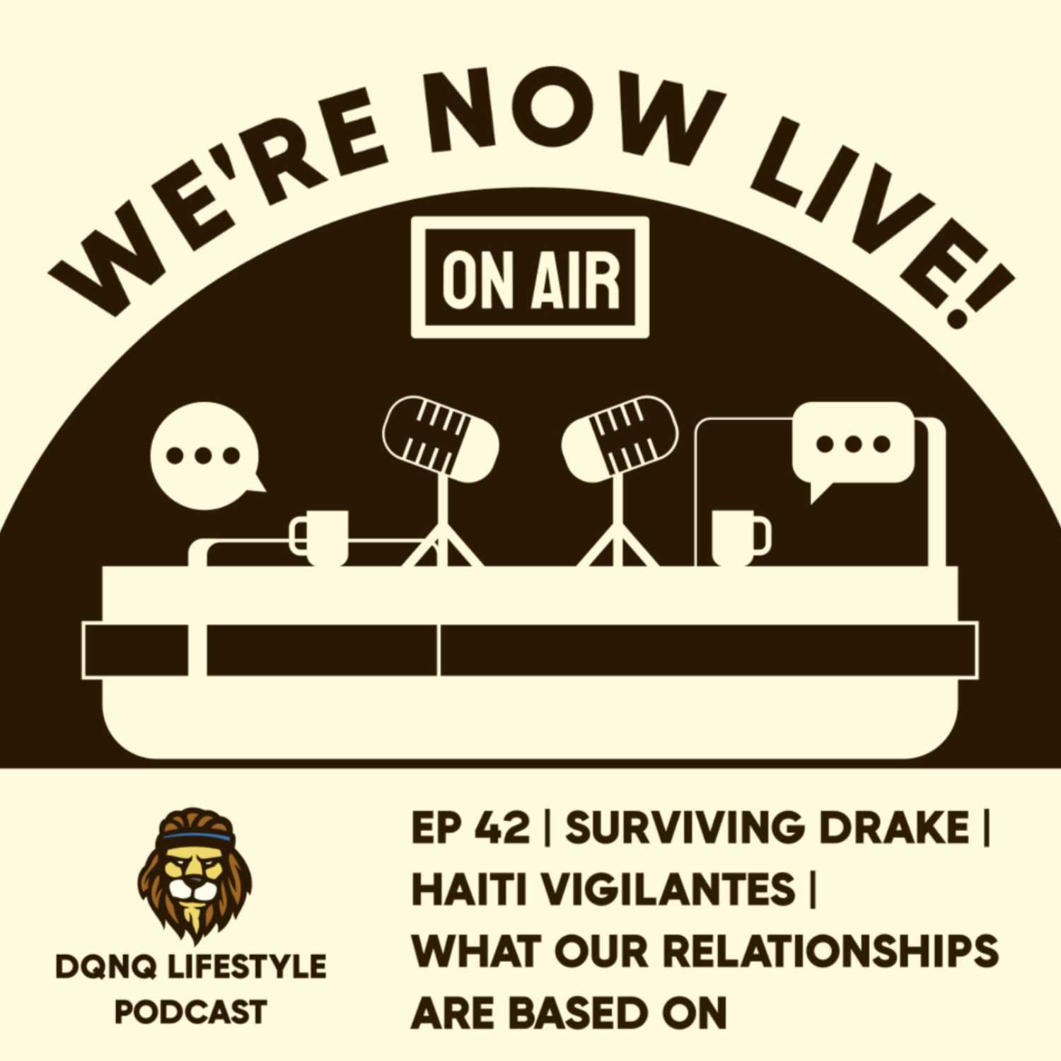 Ep 42 | Surviving Drake | Haiti Vigilantes | What Our Relationships Are Based On