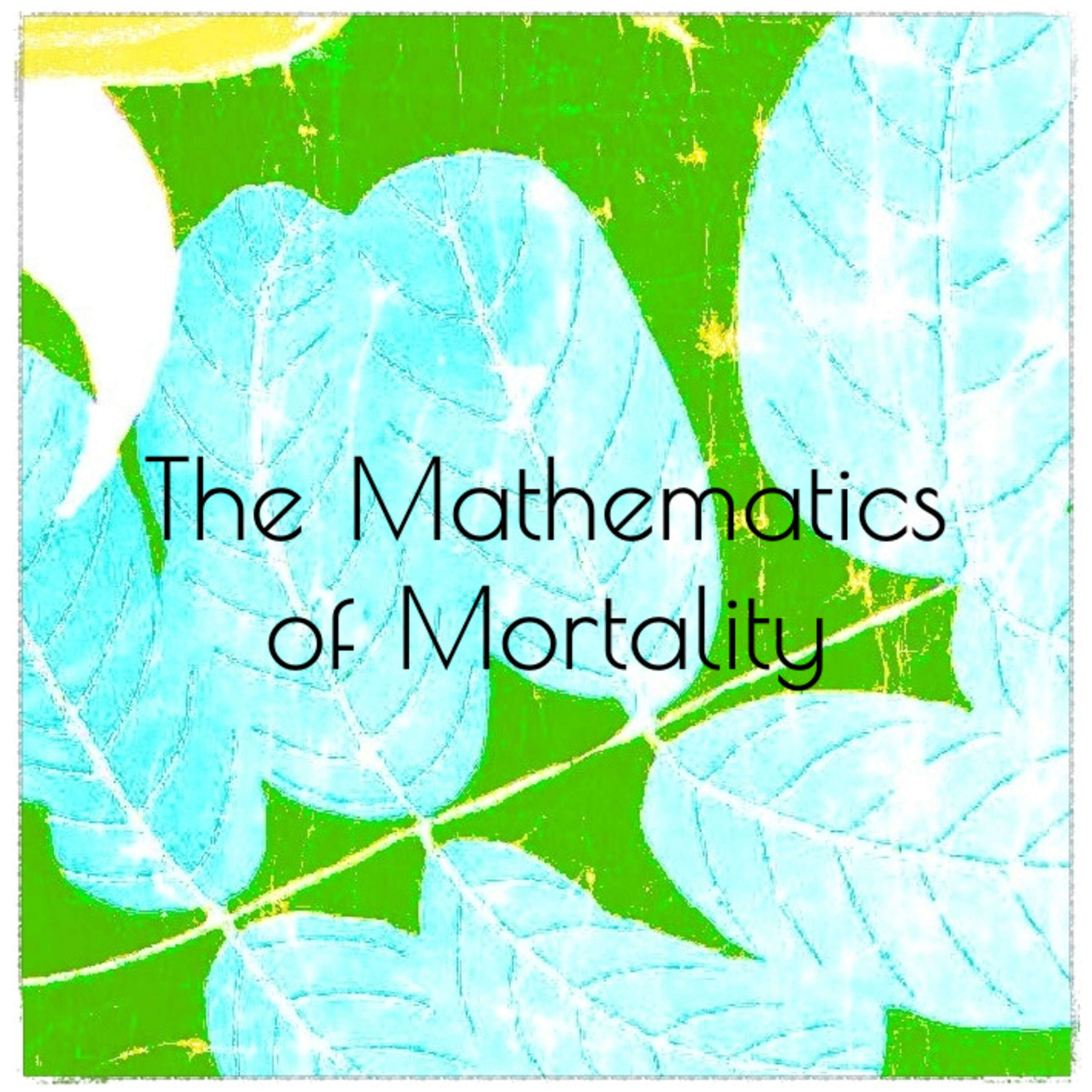 ⁣The Mathematics of Mortality