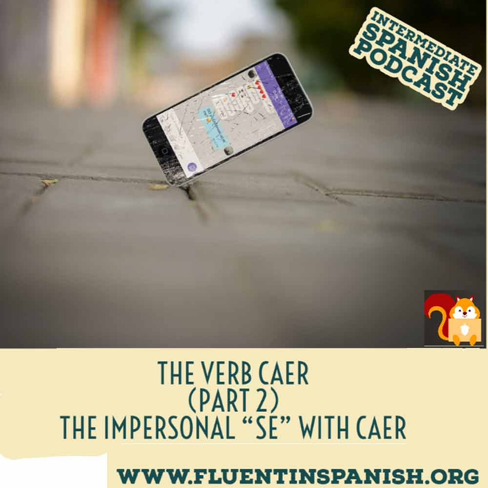 ⁣I-005: The Verb Caer in Spanish - Part 2 - The Impersonal Se with Caer - Intermediate Spanish Podcast