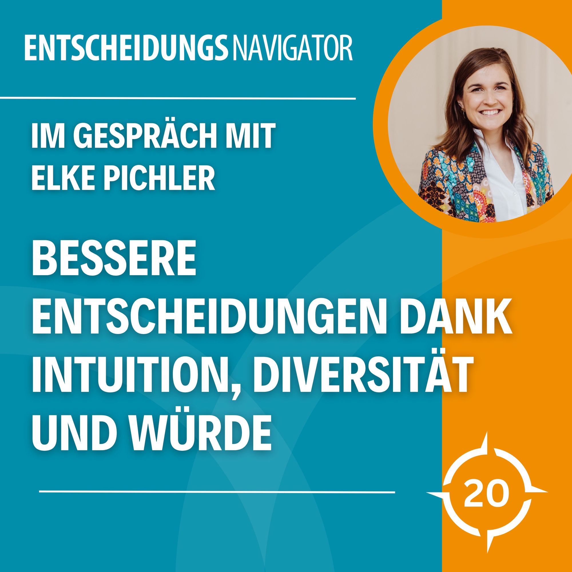 #20 - Bessere Entscheidungen dank Intuition, Diversität und Würde - Im Gespräch mit Elke Pichler