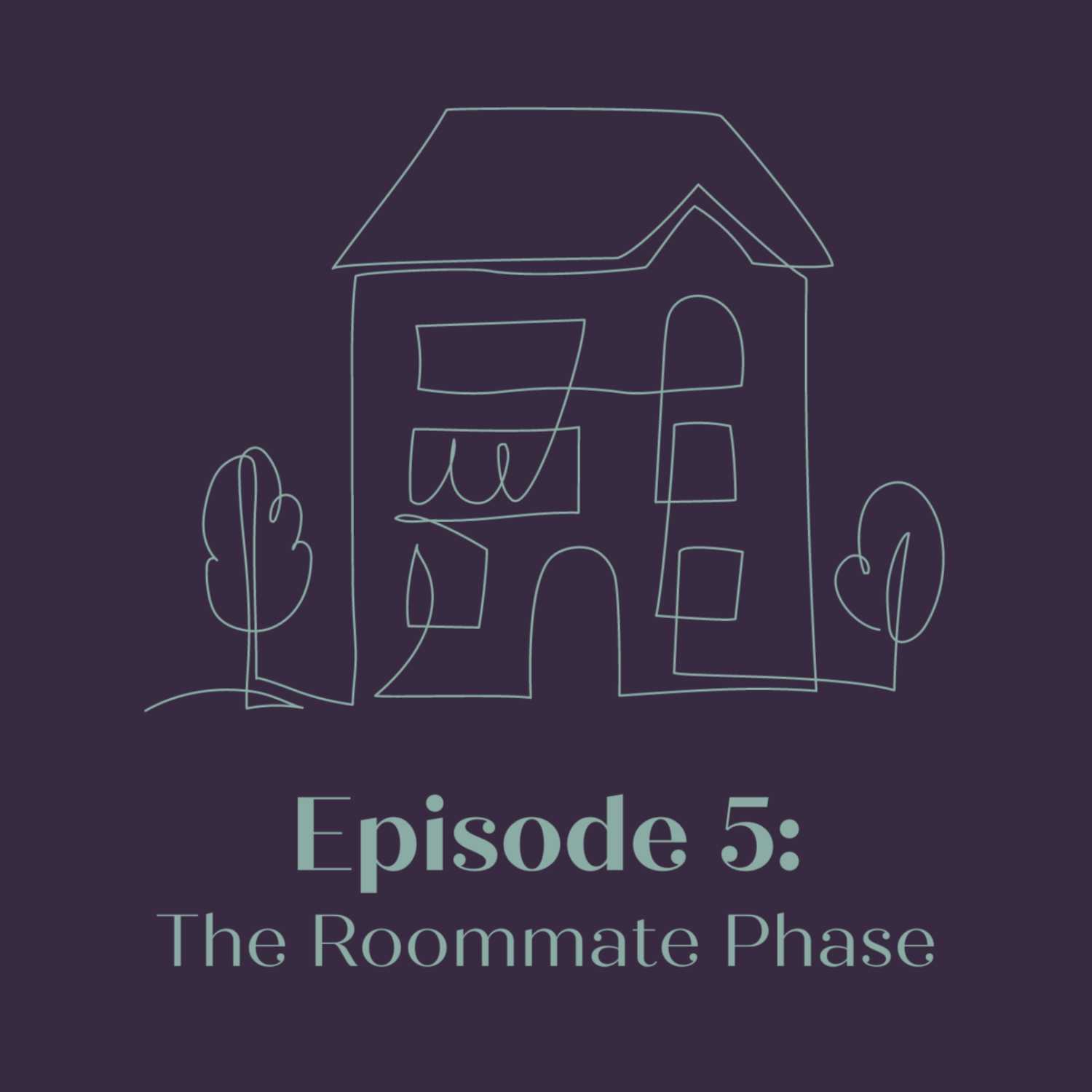 SEASON 2 EPISODE 5 - THE ROOMMATE PHASE