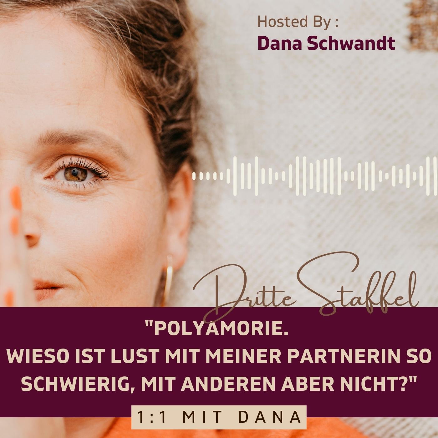 #348 1:1 mit Dana. Polyamorie. Wieso ist Lust mit meiner Partnerin so schwierig, mit anderen aber nicht?