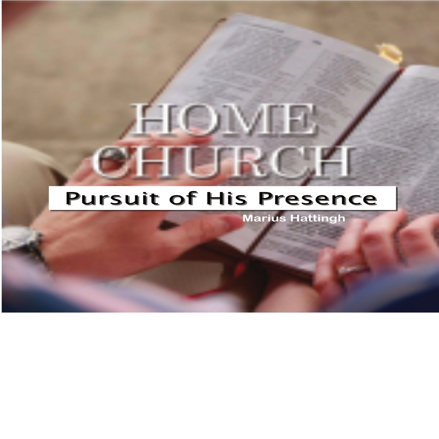 Pursuit of His Presence (Home Church Meeting)