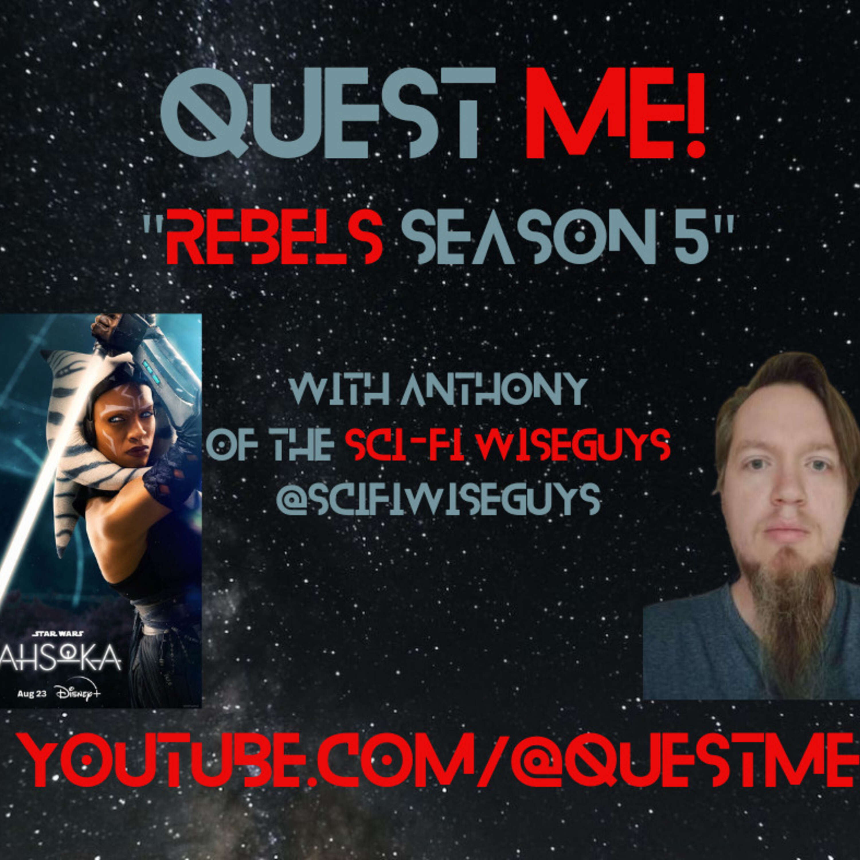 Quest Me! "Rebels Season 5"(Ahsoka Episodes 1 & 2) W/Anthony of Sci-fi Wiseguys