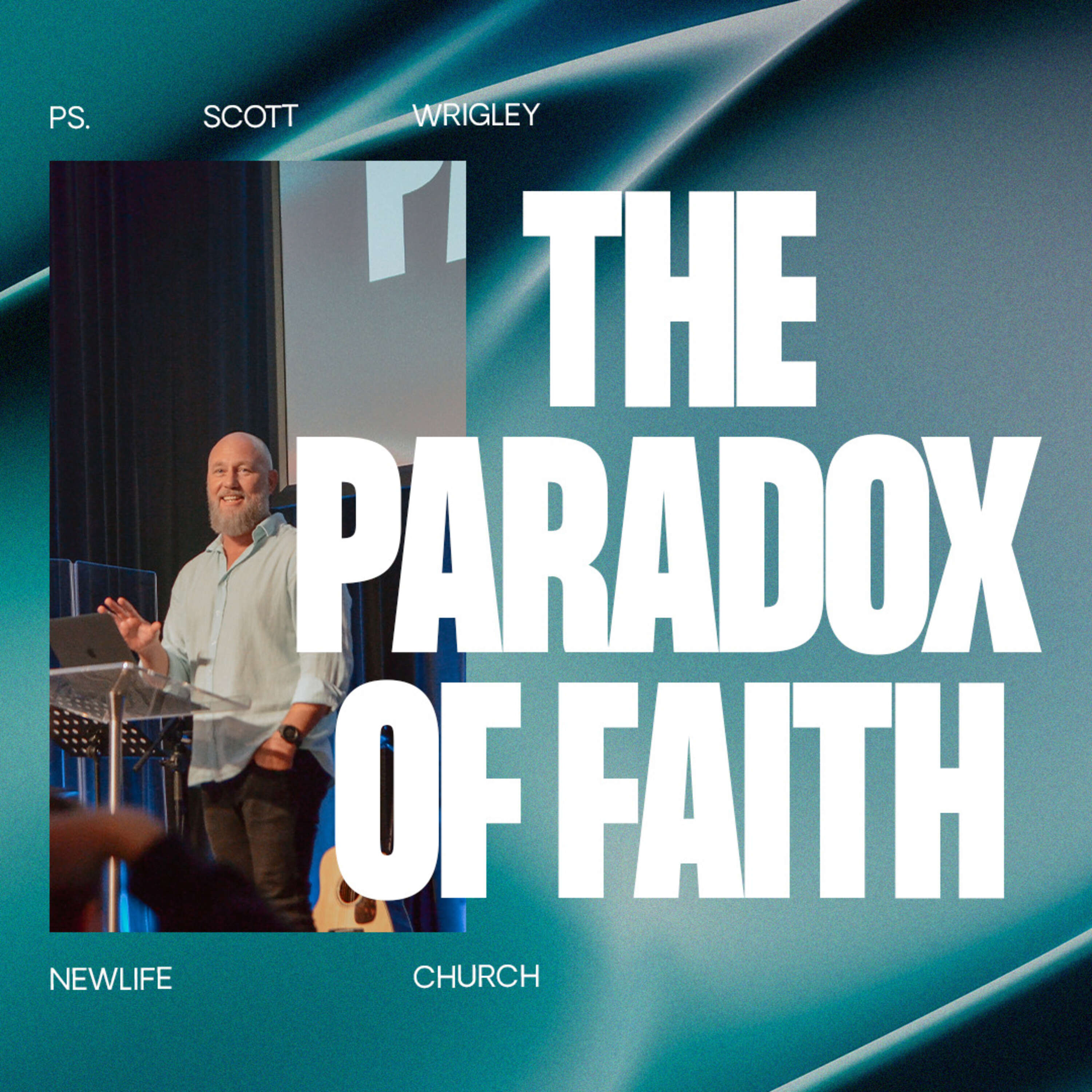 The Paradox of Faith || Ps. Scott Wrigley