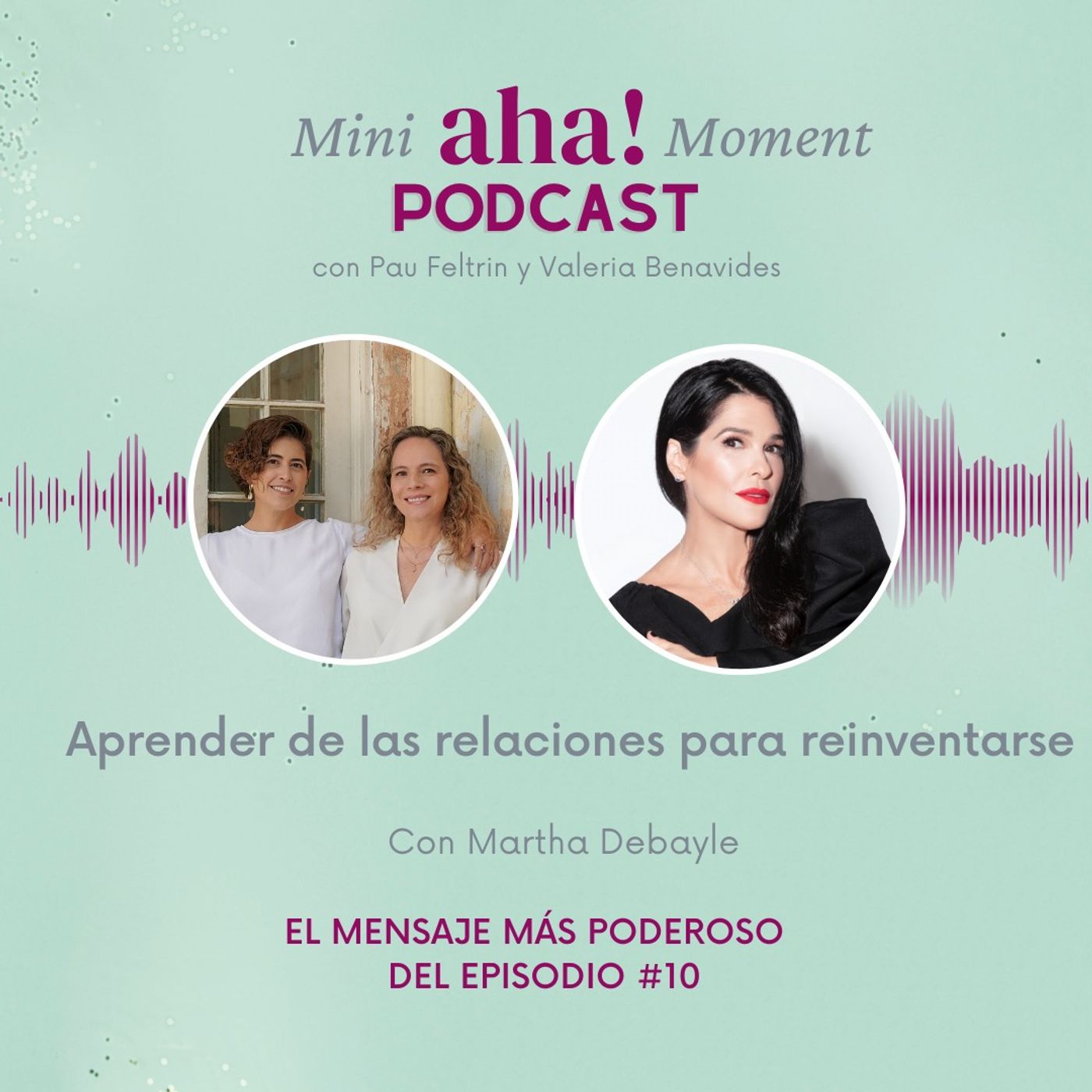 Ep 169 #MiniAha con Martha Debayle - Aprender de las relaciones para reinventarse