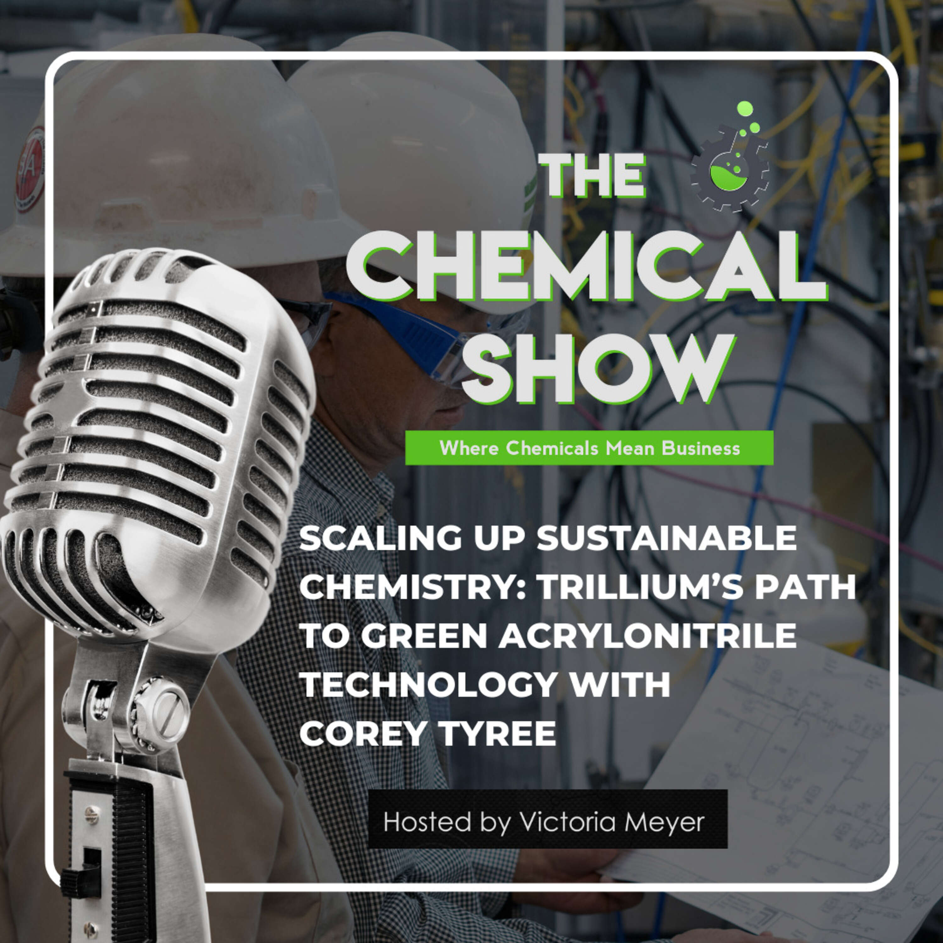 Scaling Up Sustainable Chemistry: Trillium's Path to Green Acrylonitrile Technology with Corey Tyree - Ep. 119