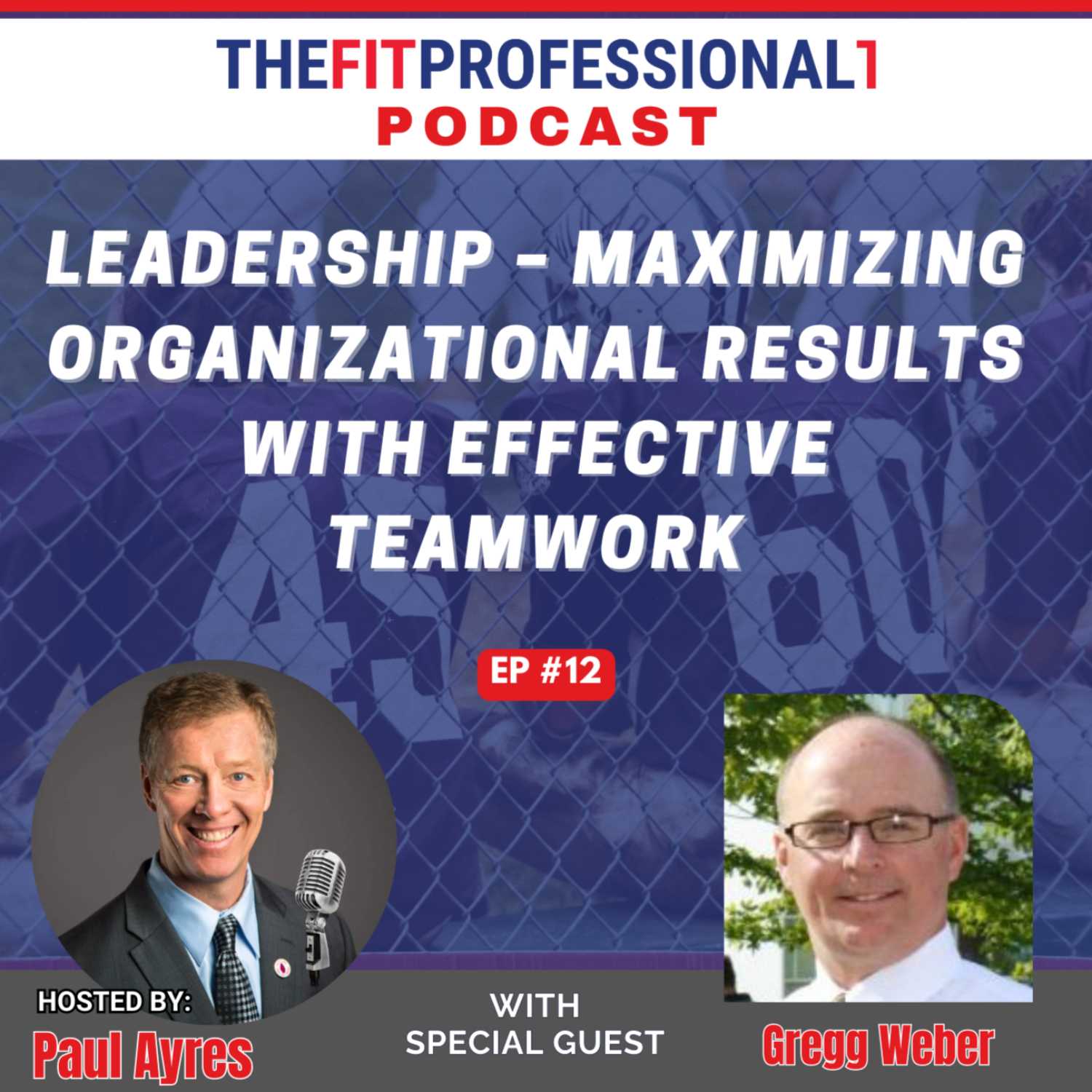 THEFITPROFESSIONAL1 PODCAST = Leadership – Maximizing Organizational Results with Effective Teamwork