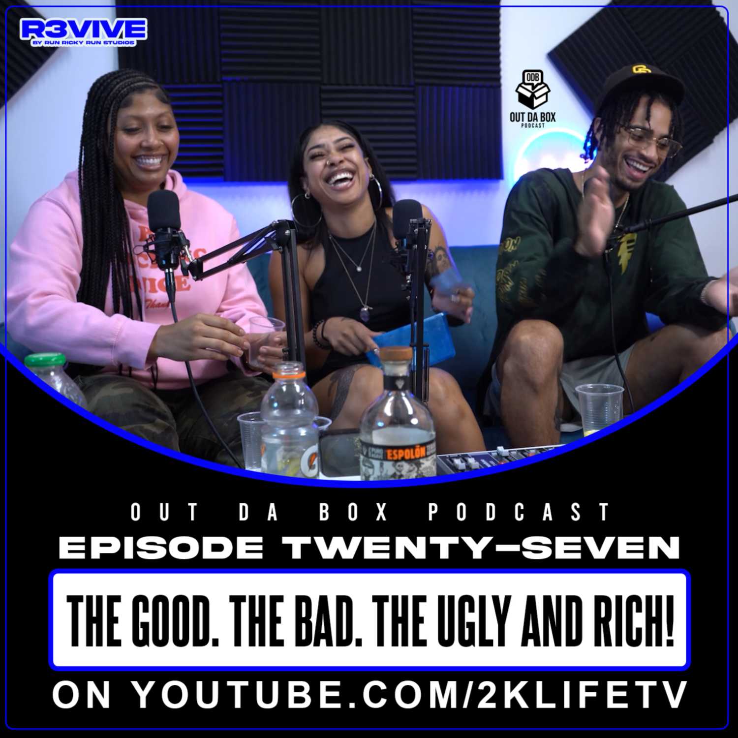  Out Da Box Podcast Episode 27 - The Good, The Bad, The Ugly and Rich! #ODBPod #R3VIVEtv