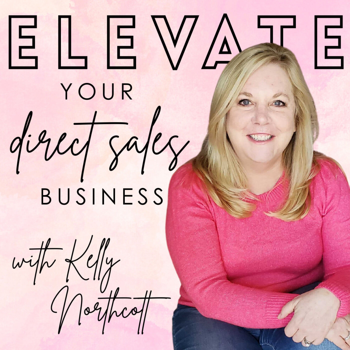 Elevate Your Direct Sales Business with Kelly Northcott 