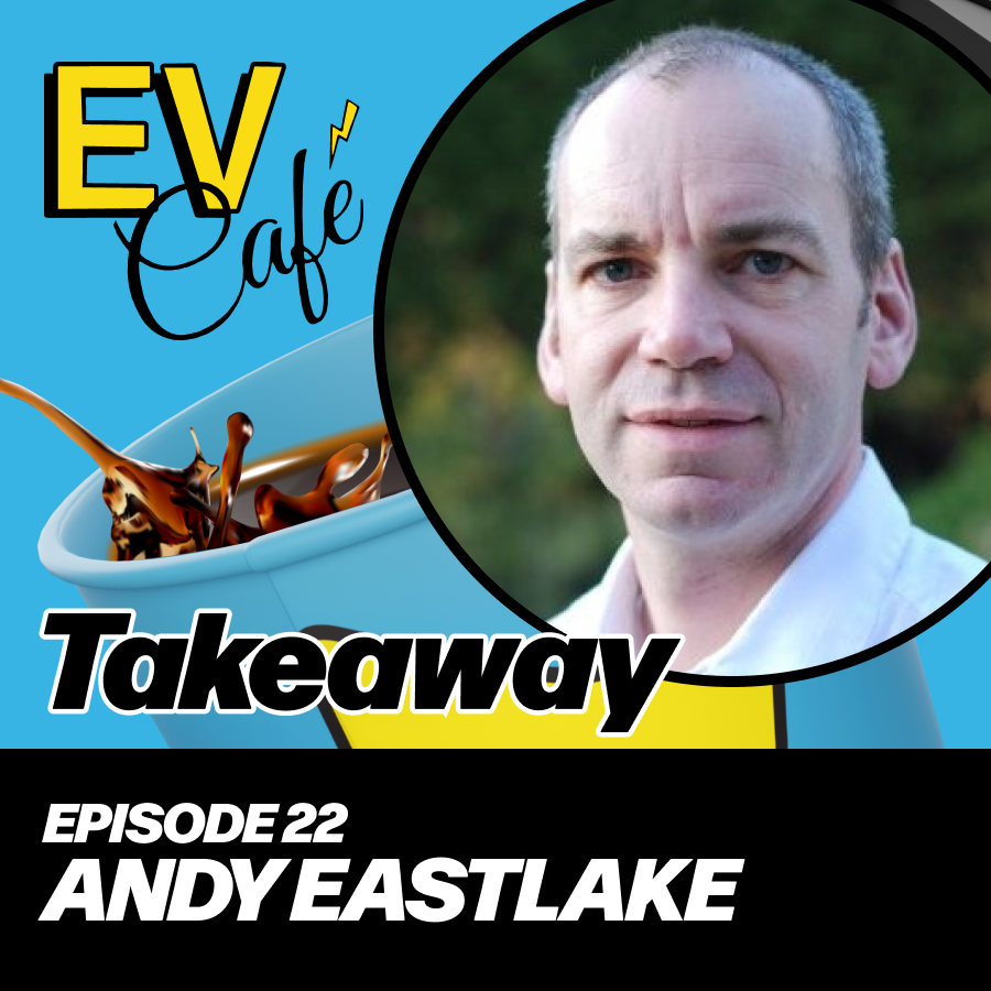 Andy Eastlake: Passionate Curiosity that is Helping to Make Clean Transport a Reality