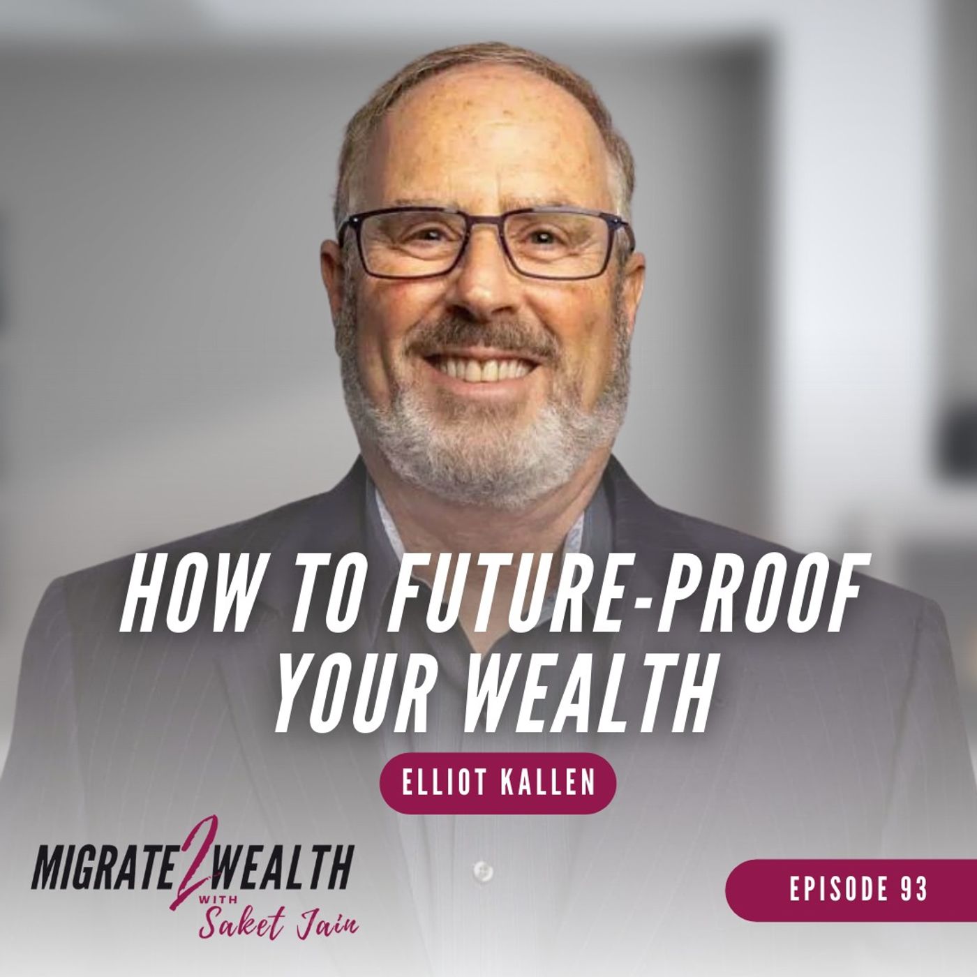 EP93: How To Future-Proof Your Wealth - Elliot Kallen