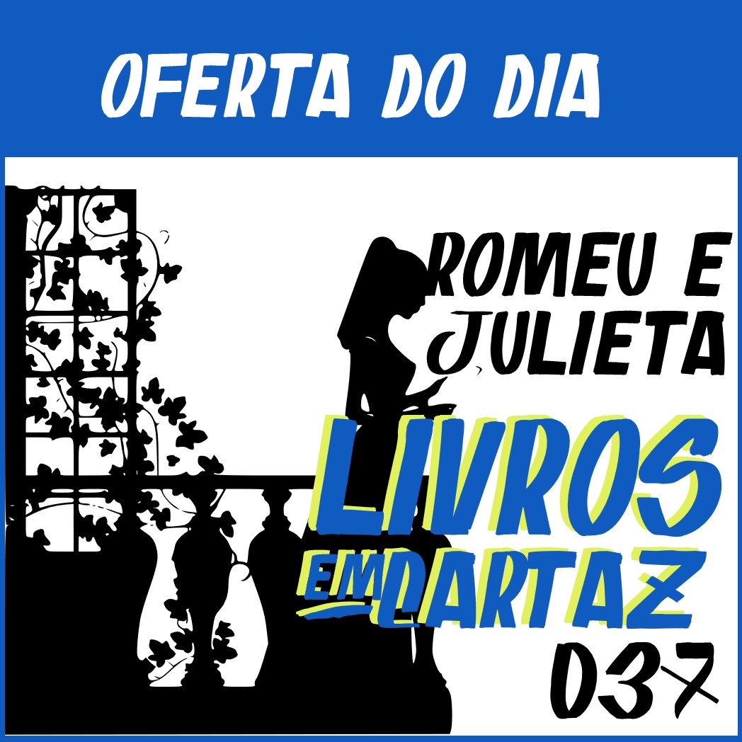 ⁣Livros em Cartaz 037 – Romeu e Julieta