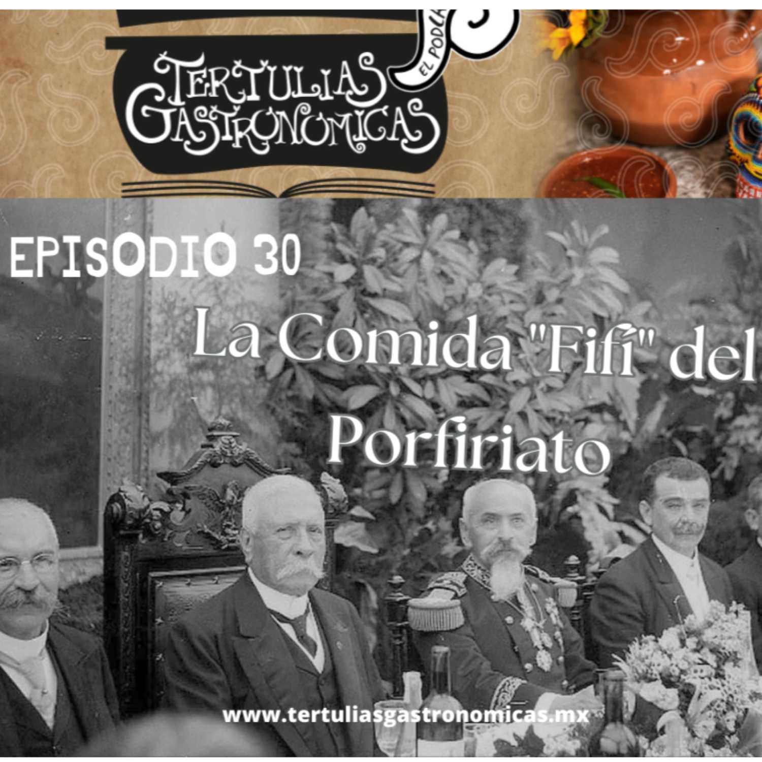 Episodio 30 "La Comida Fifí del Porfiriato" 