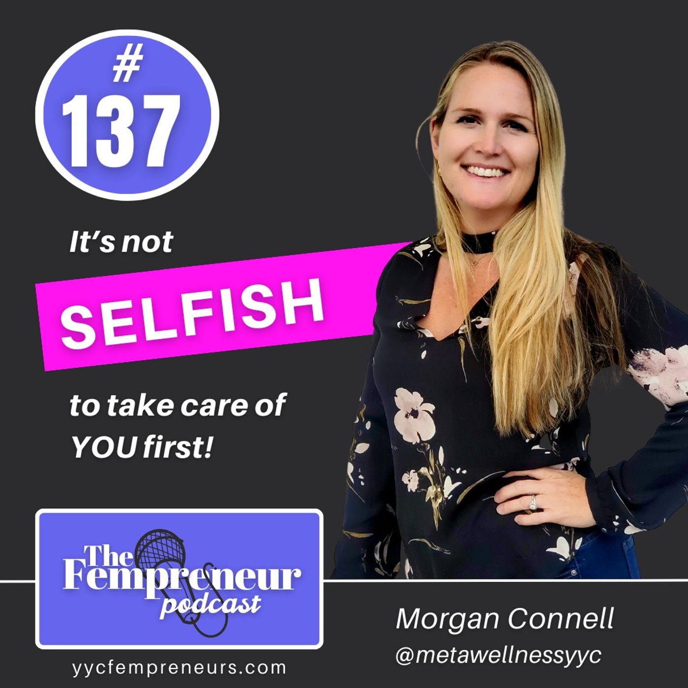 #137 It's not selfish to take care of YOU first with Morgan Connell