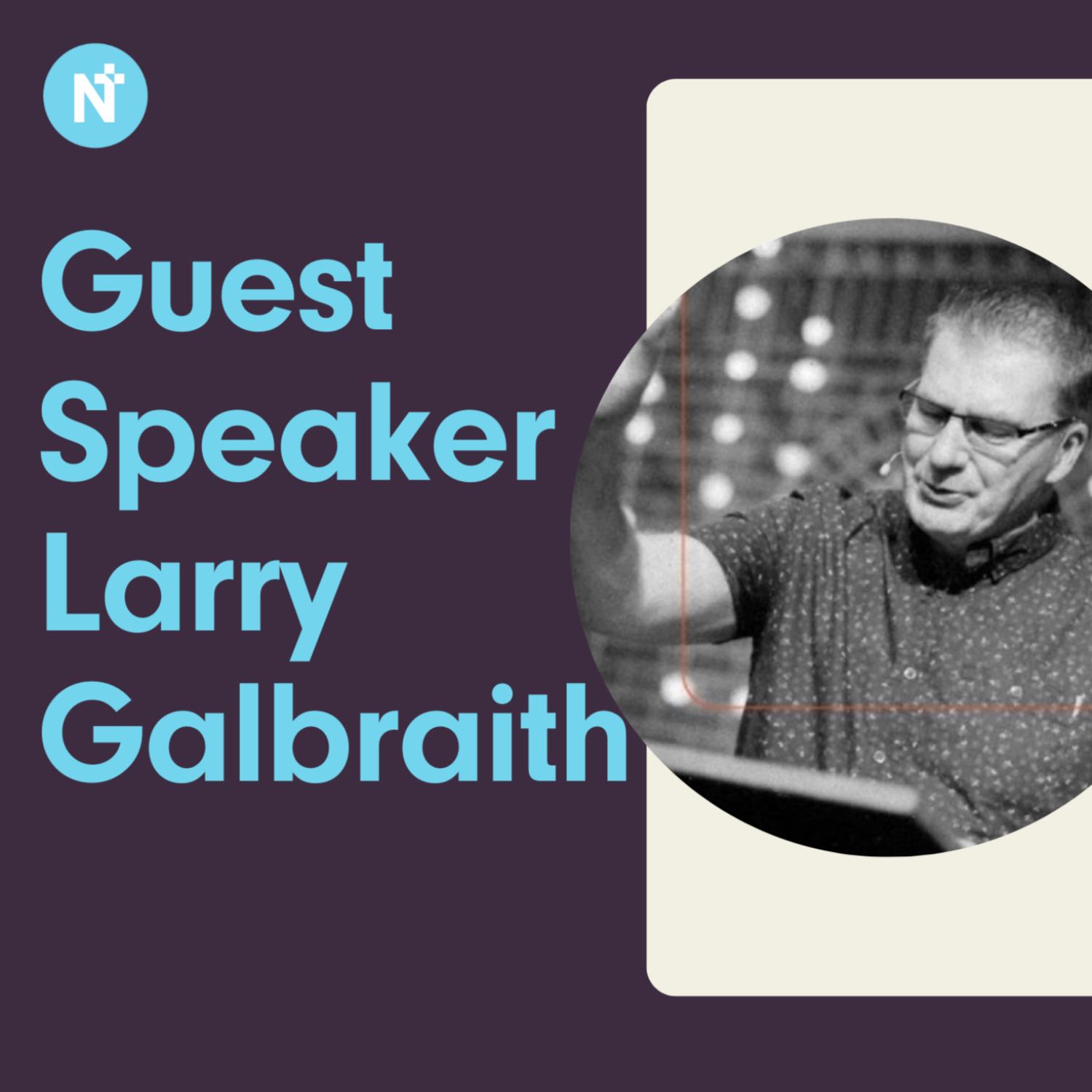 Guest Speaker Larry Galbraith