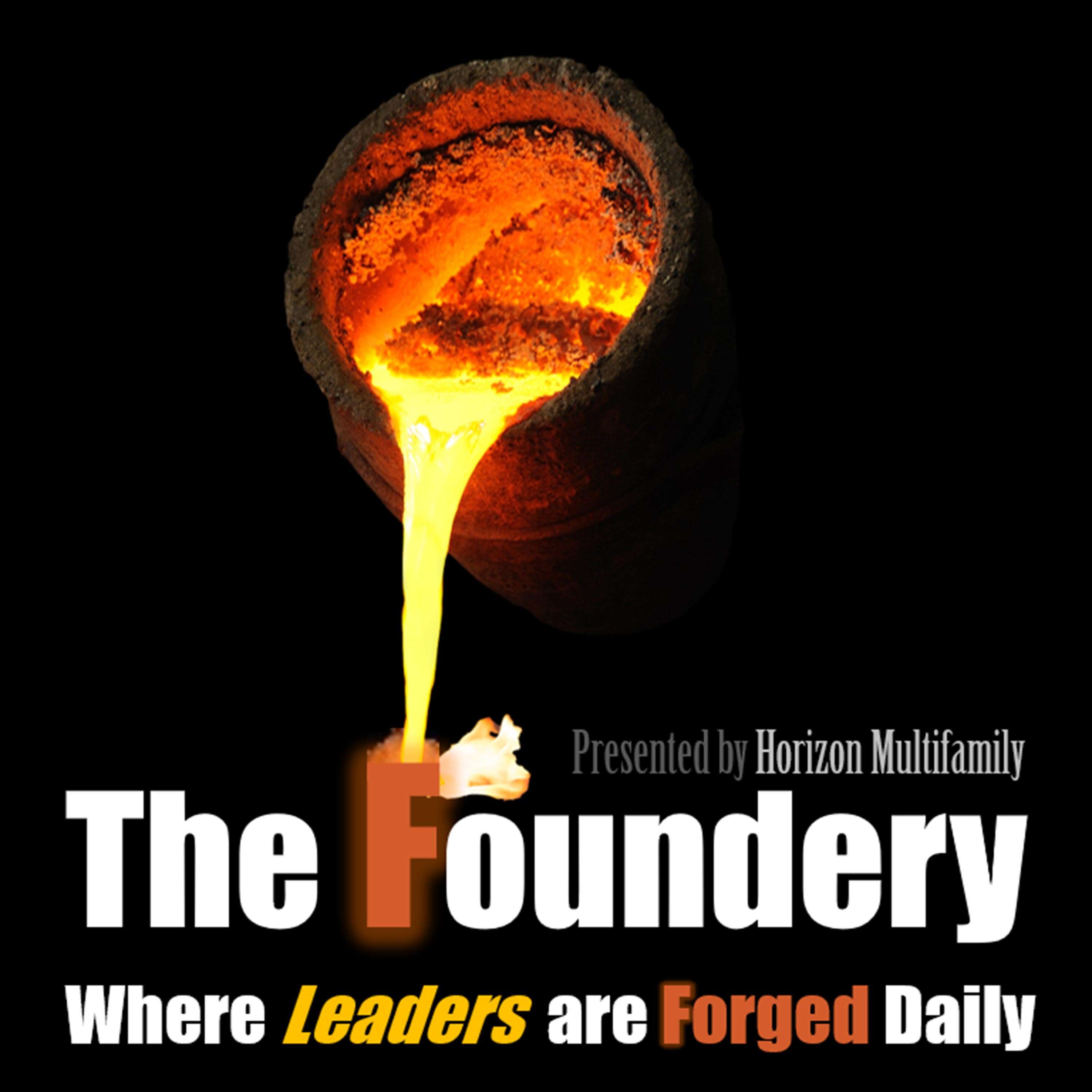 The Foundery - Where Leaders are Forged Daily! 