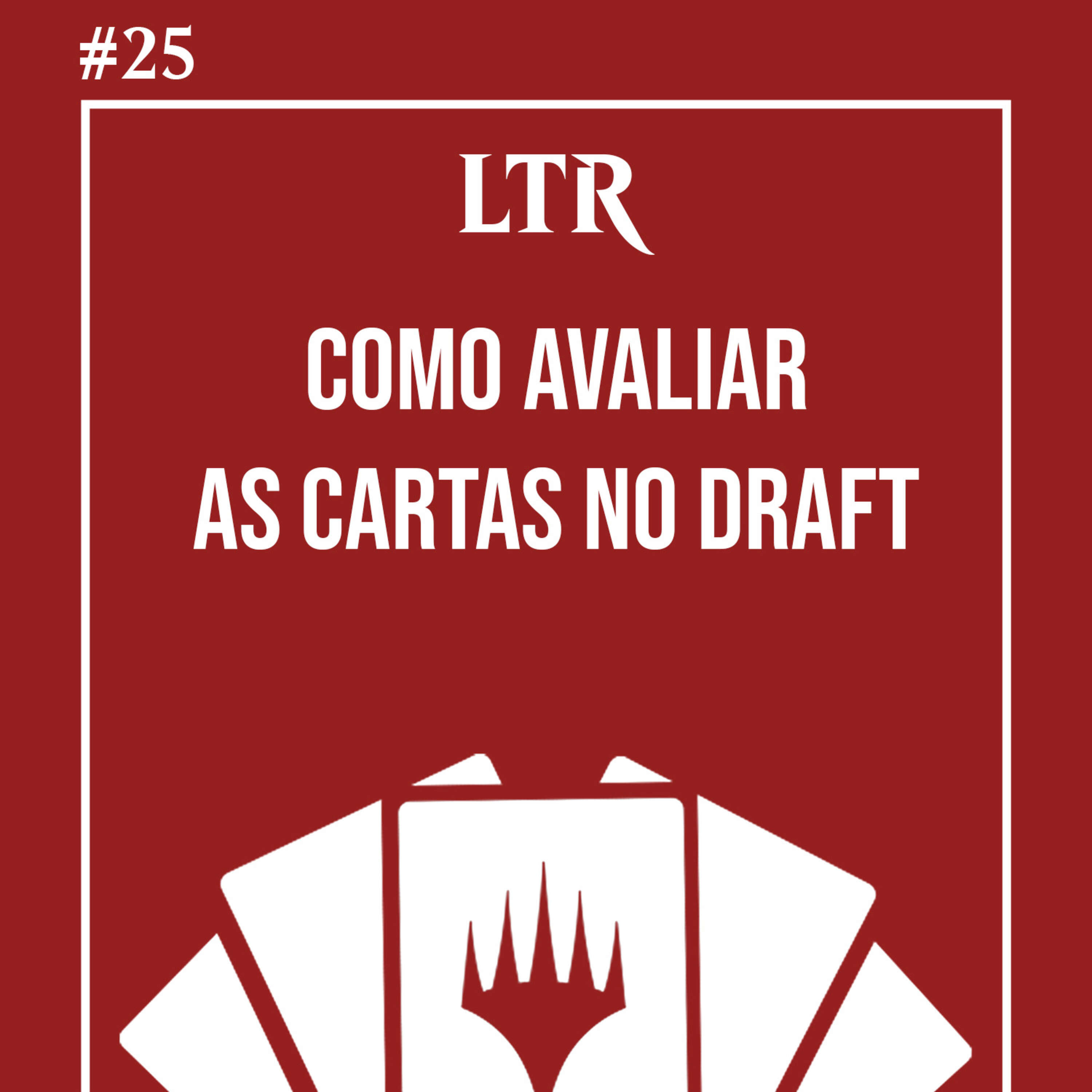 #25 COMO AVALIAR AS CARTAS NO DRAFT | LTR | 23 Mágicas com Migucheras e Randi Maldonado