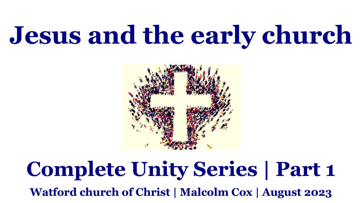 Complete Unity | "Jesus and the early church" | Malcolm Cox