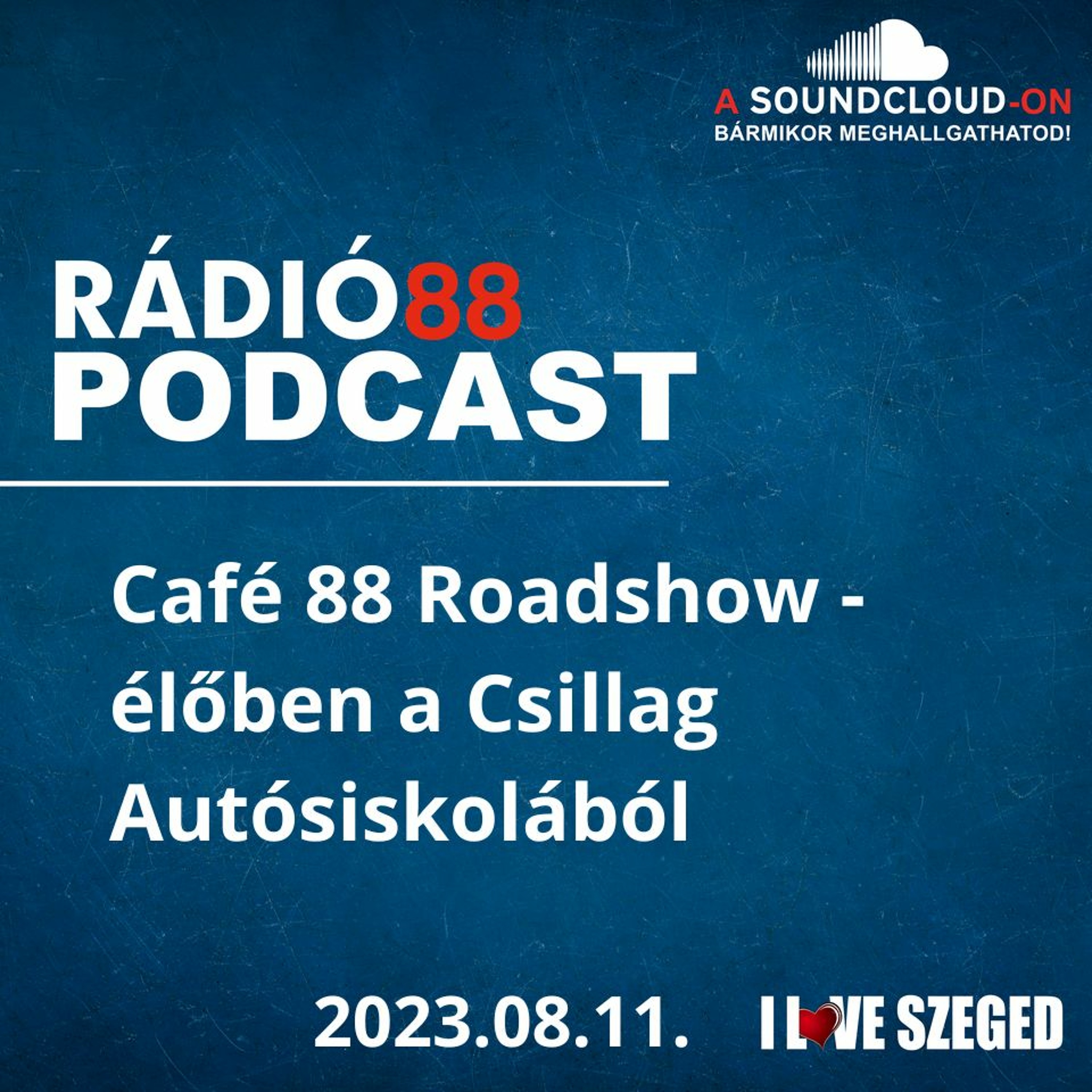 CAFÉ88 - 2023.08.11. - ÉLŐBEN A CSILLAG AUTÓSISKOLÁBÓL