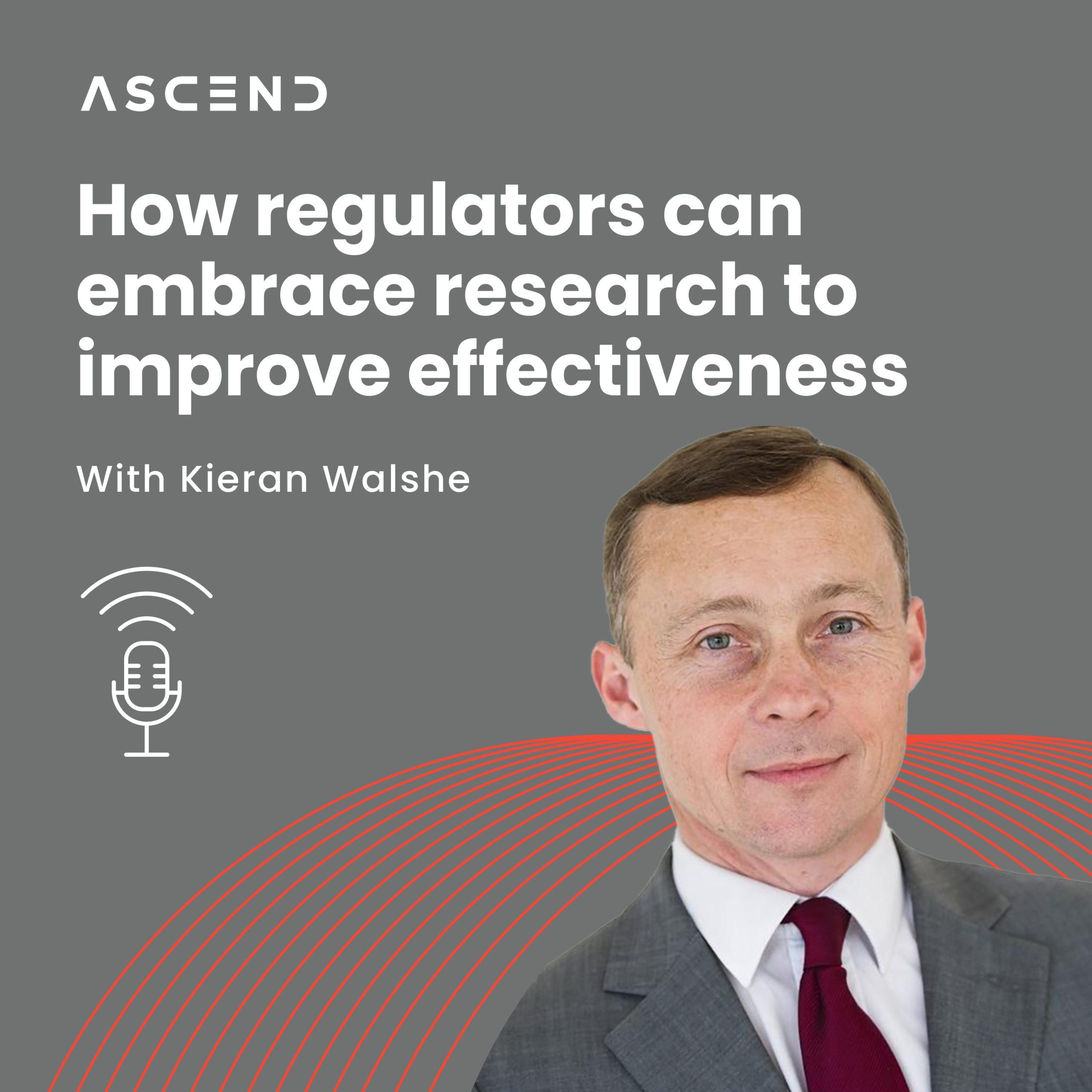 Kieran Walshe on how regulators can embrace research to improve effectiveness: Ascend Radio