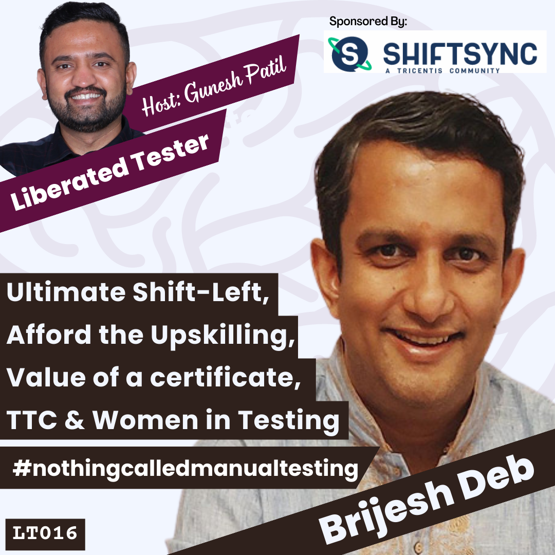 ⁣Brijesh Deb on Ultimate Shift-Left, Afford the Upskilling, Value of a certificate, TTC and Women in Testing: LT016