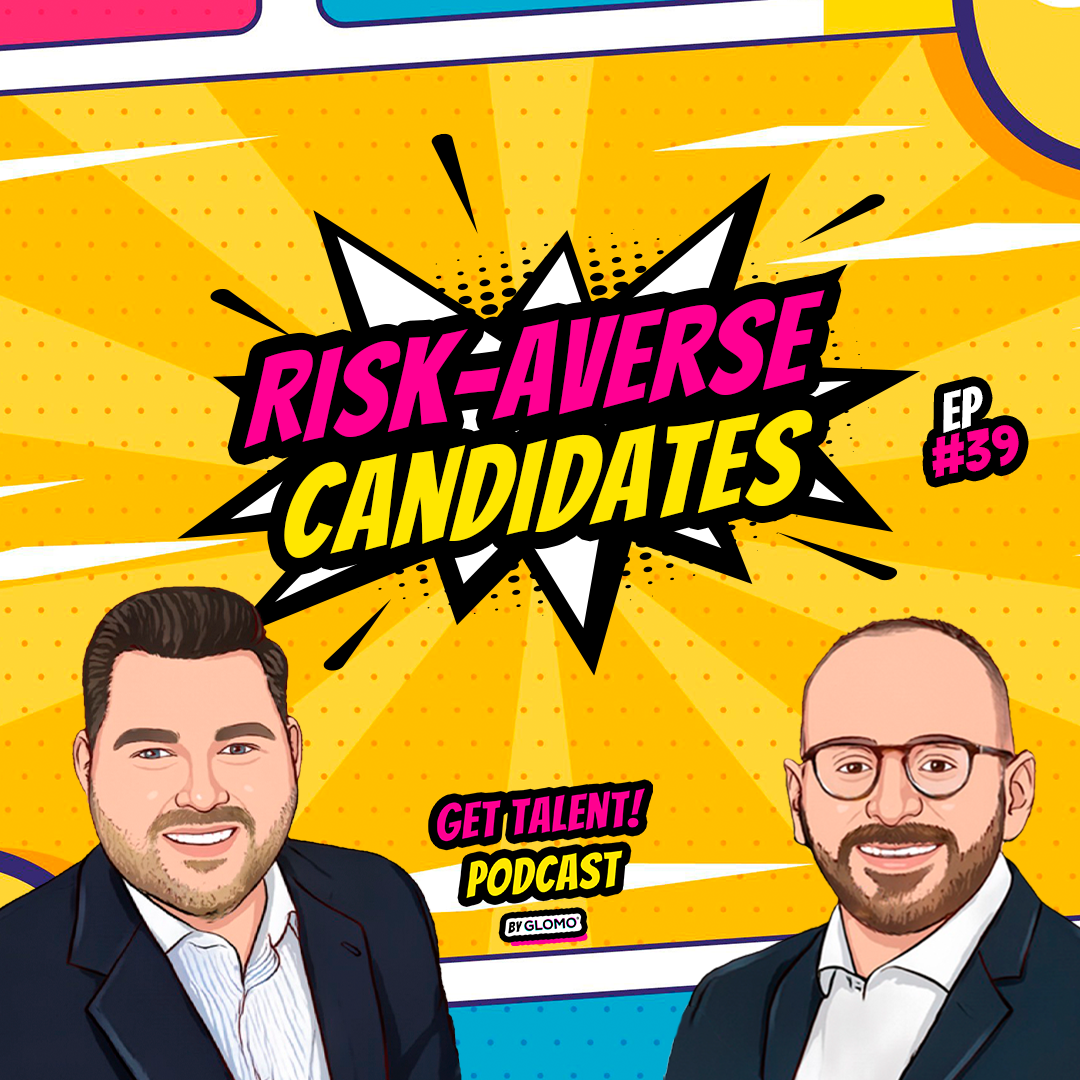 GET TALENT! | #39 | Risk-averse Candidates