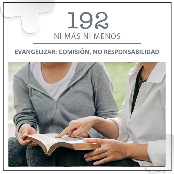 ⁣Evangelizar: comisión, no responsabilidad