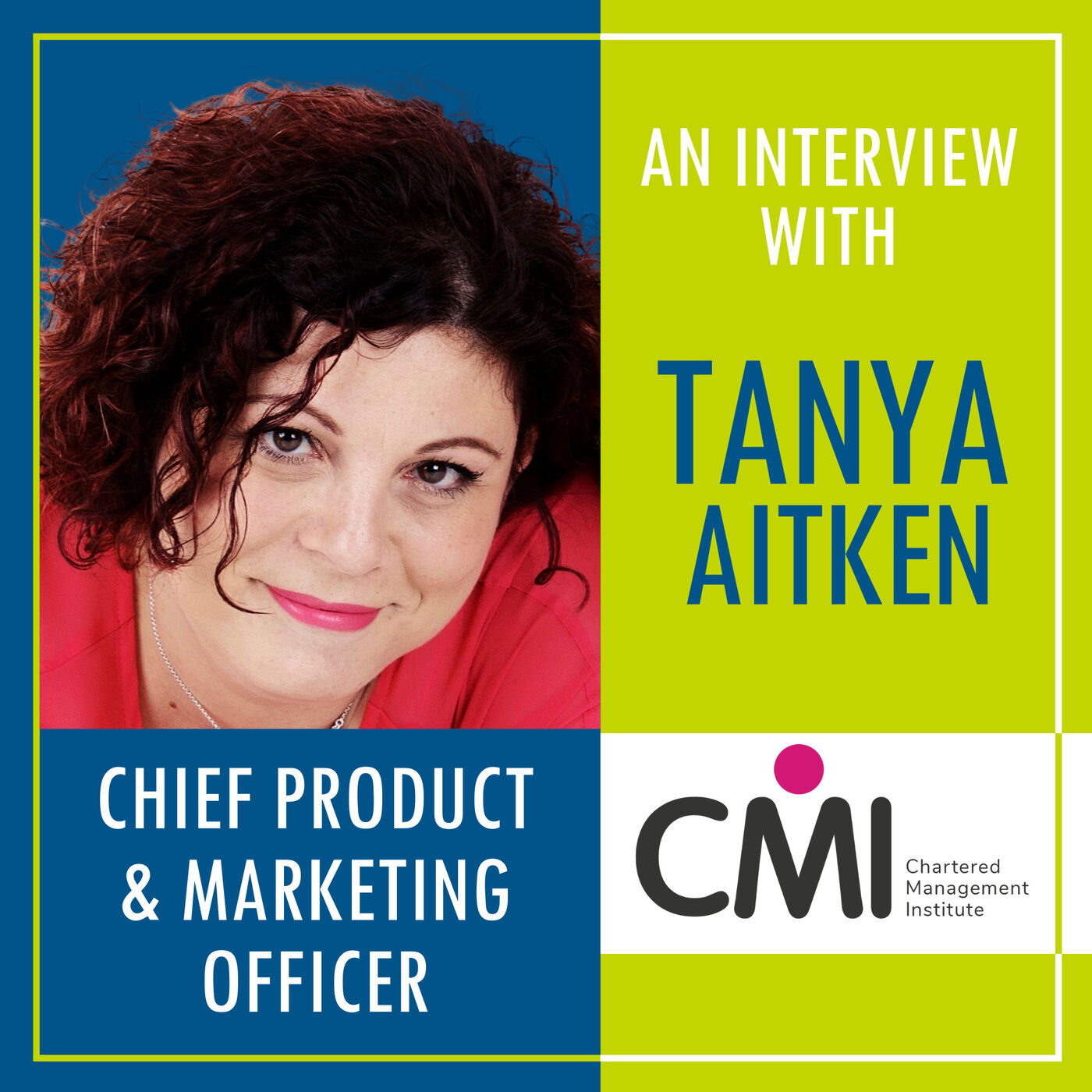 Nurturing Leadership Excellence with Tanya Aitken, Chief Product and Marketing Officer at CMI