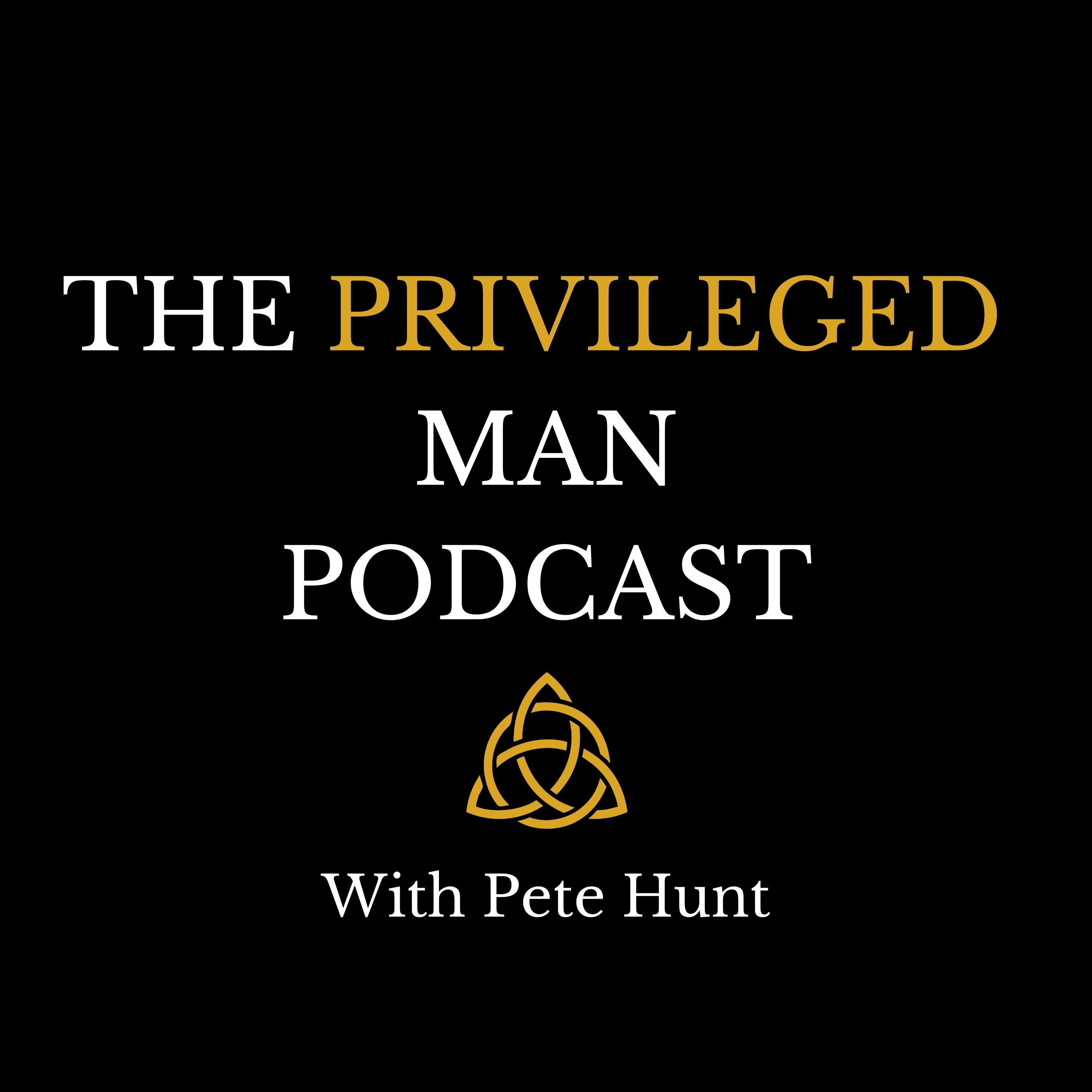 The Privileged Man Podcast 