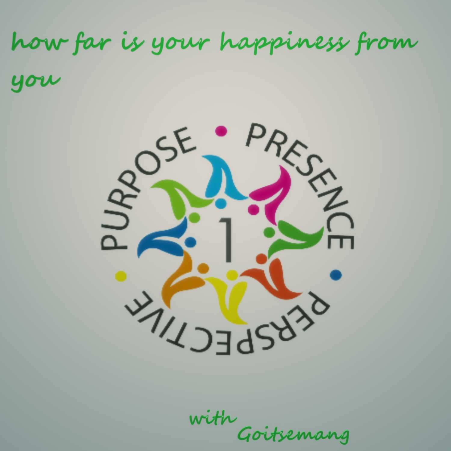 How Far Is Your Happiness From You