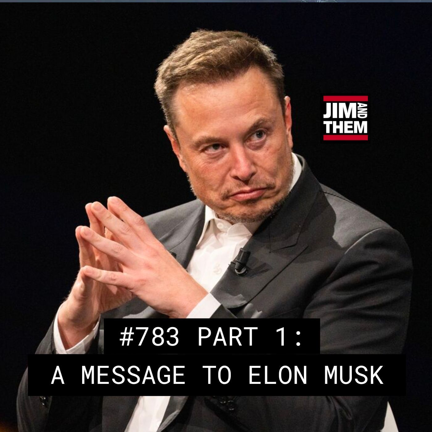 A Message To Elon Musk - #783 Part 1