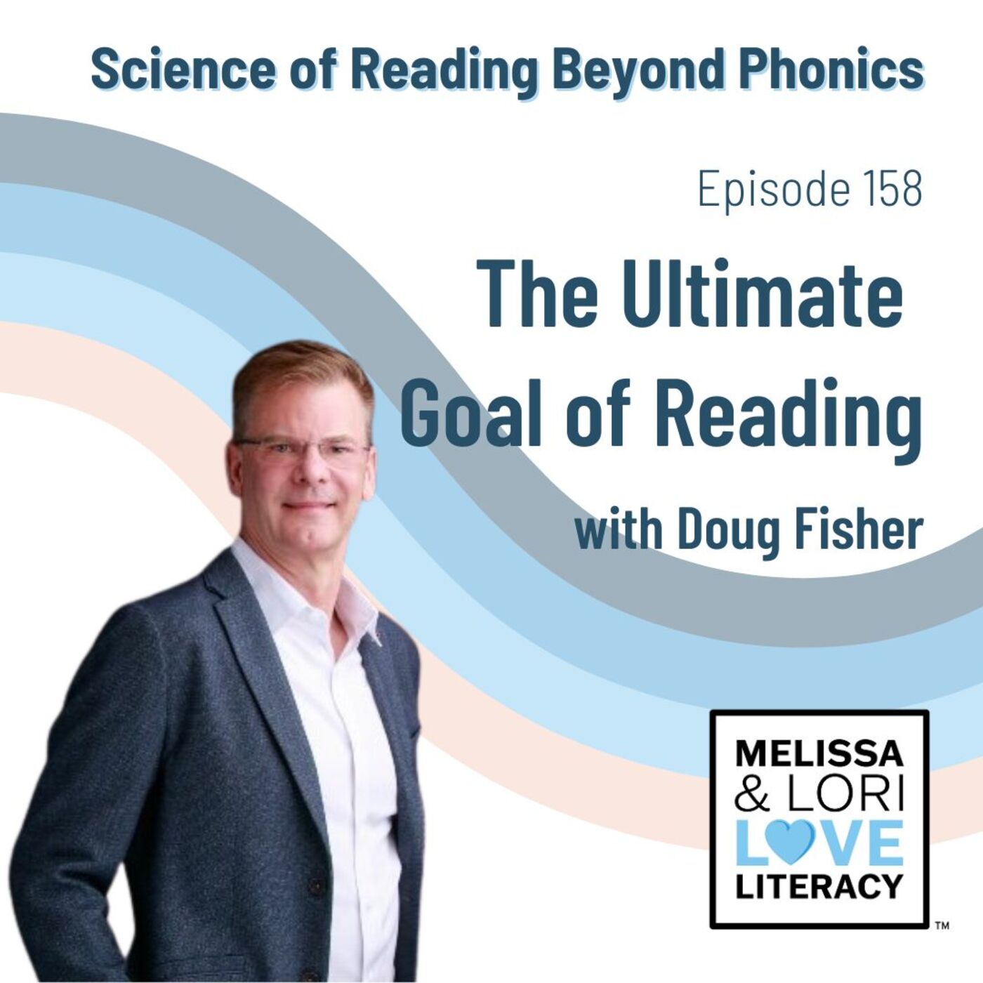 Ep. 158: Science of Reading Beyond Phonics: The Ultimate Goal of Reading with Doug Fisher