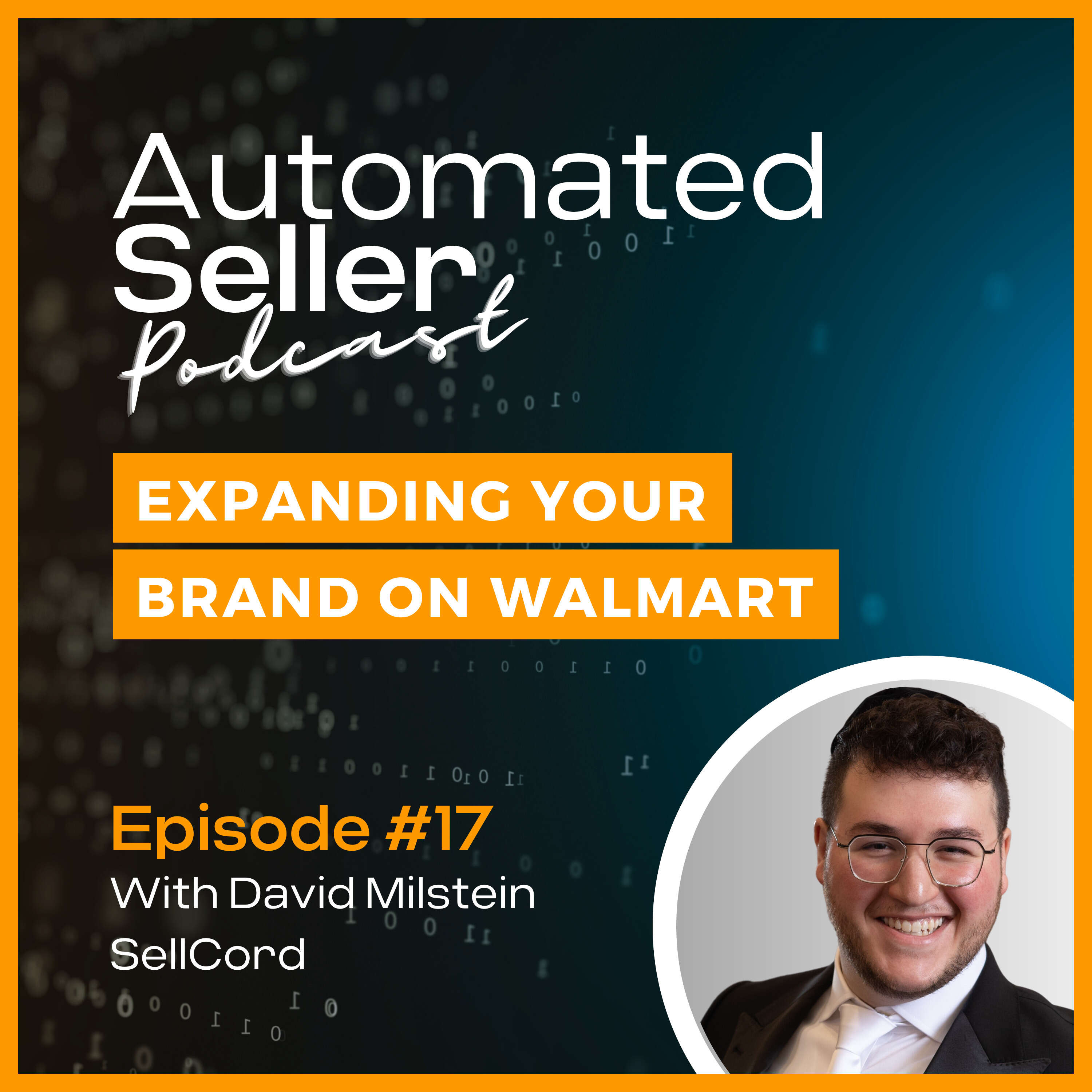 ASP #17 Expanding Your Brand on Walmart feat. David Milstein from SellCord