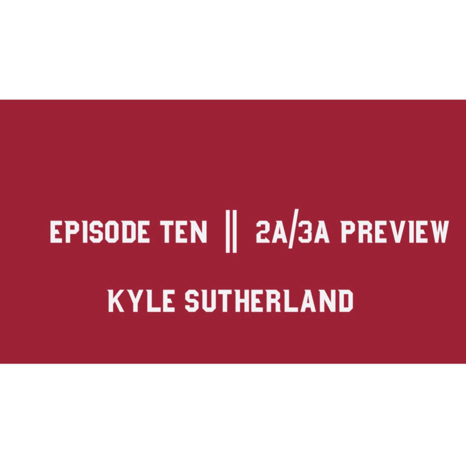 ⁣Episode Ten || AA & AAA Preview Feat Kyle Sutherland