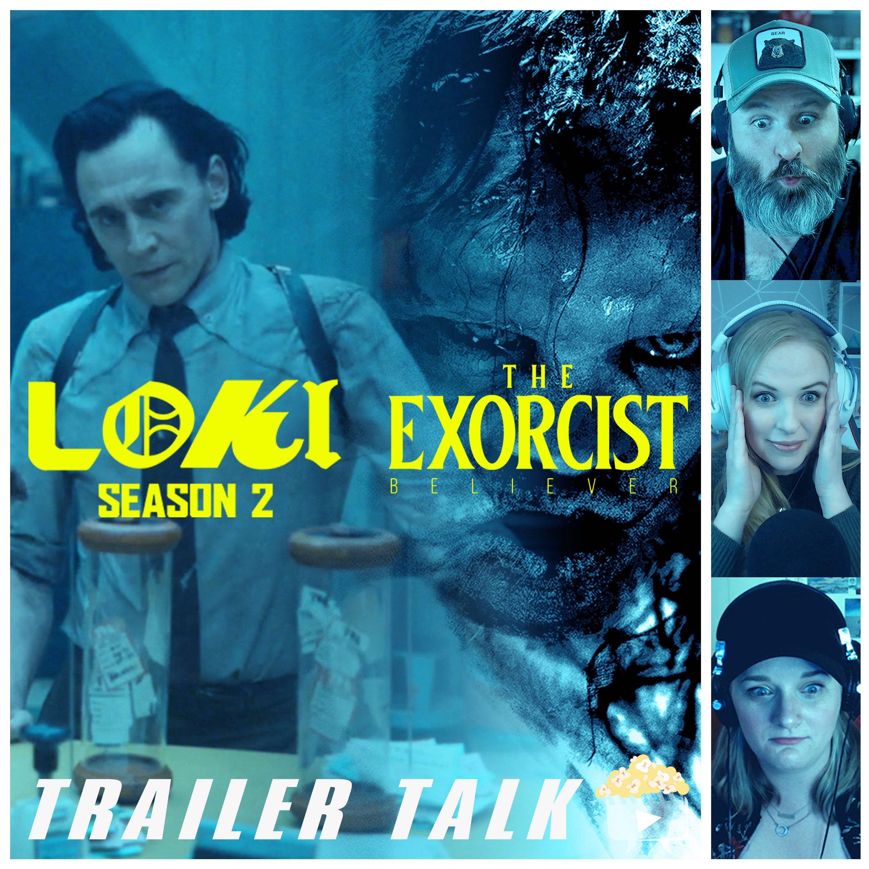 Loki Season 2 & The Exorcist Believer Trailer Reaction & Discussion - TRAILER TALK LIVE