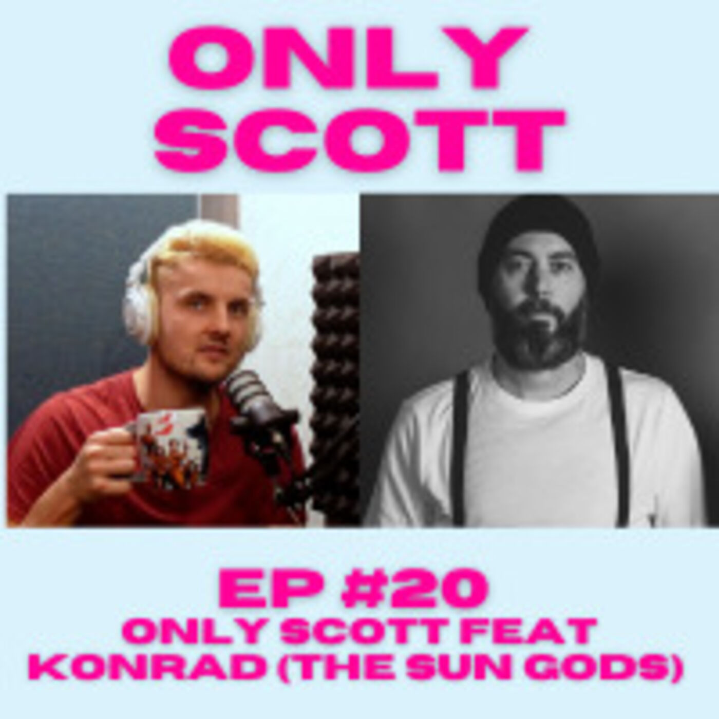 ⁣EP #20 - Only Scott FEAT Konrad (The Sun Gods)