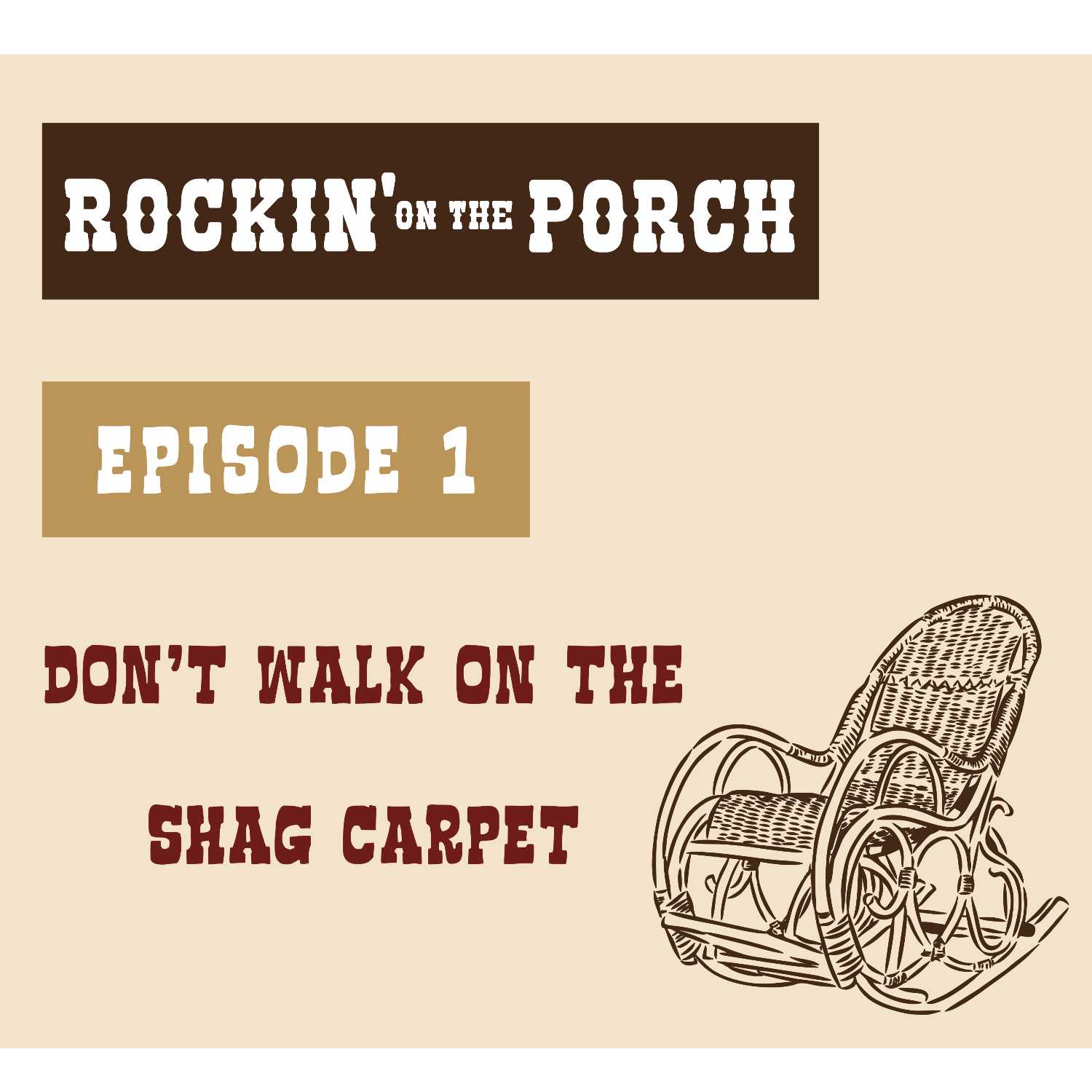 Ep. 1 Don't Walk On The Shag Carpet