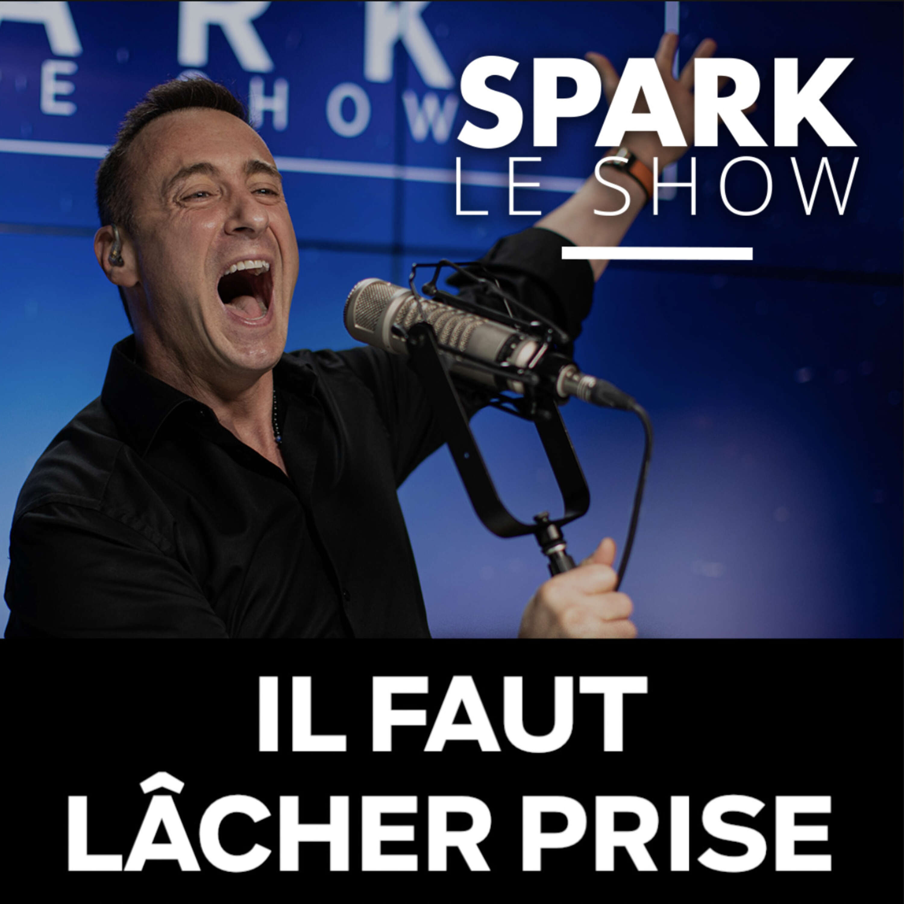 SPARK LE SHOW : Maîtriser le lâcher prise pour avancer