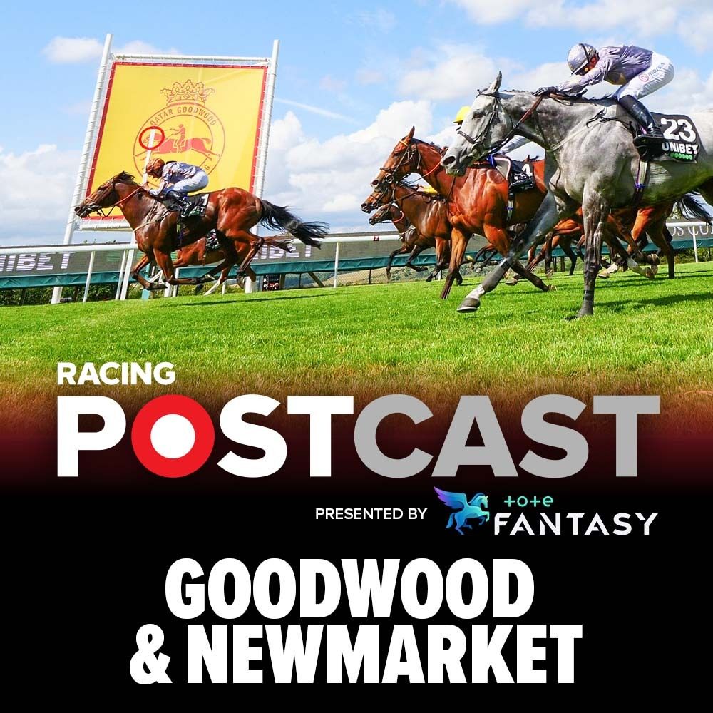 Glorious Goodwood & Newmarket Preview | Horse Racing Tips | Racing Postcast sponsored by Tote Fantasy